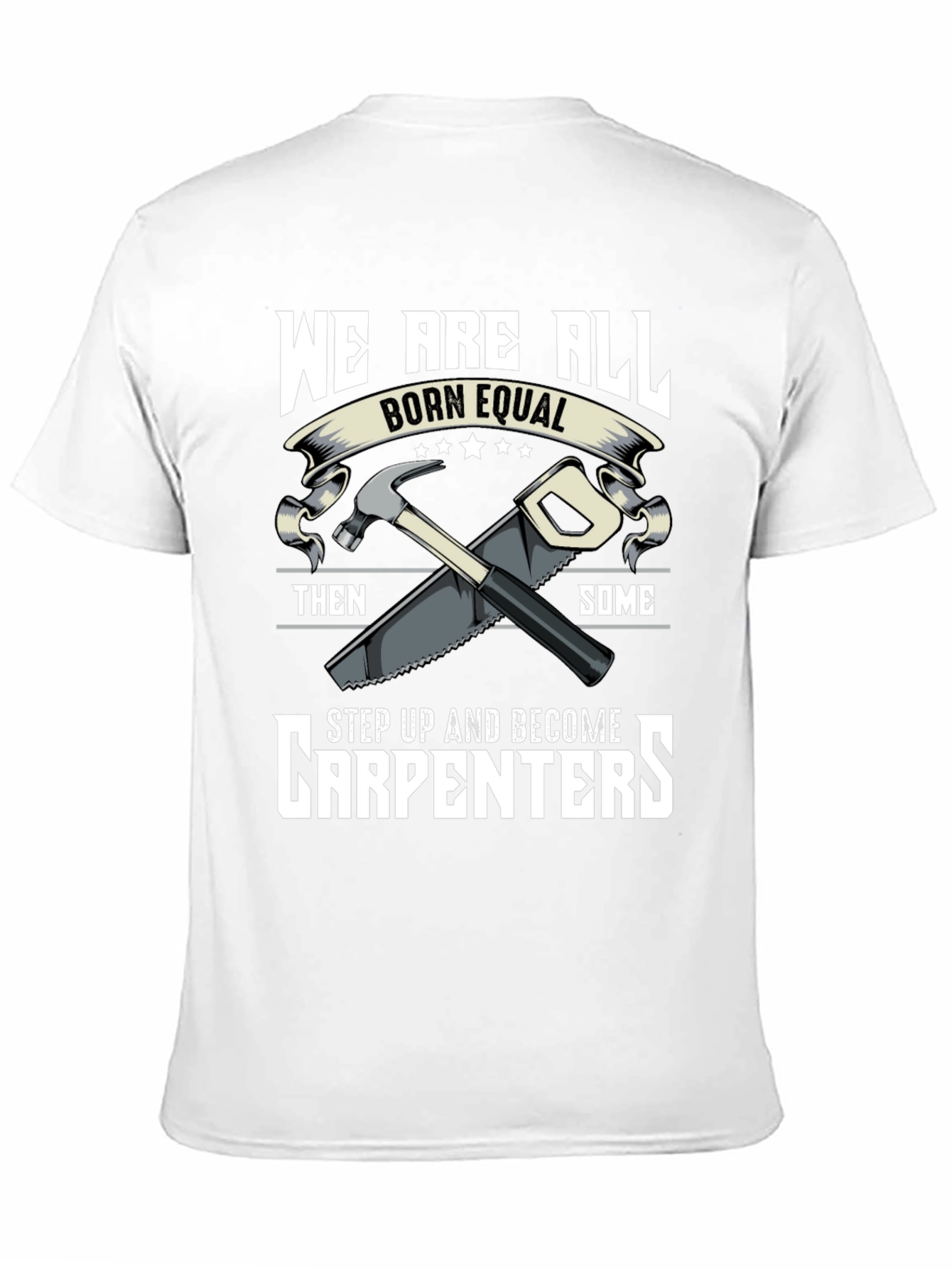 Carpenters Tee - Born Equal Step Up Graphic