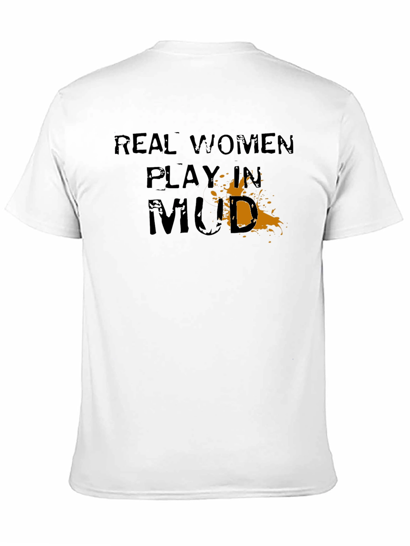 Real Women Play in Mud Graphic T-Shirt