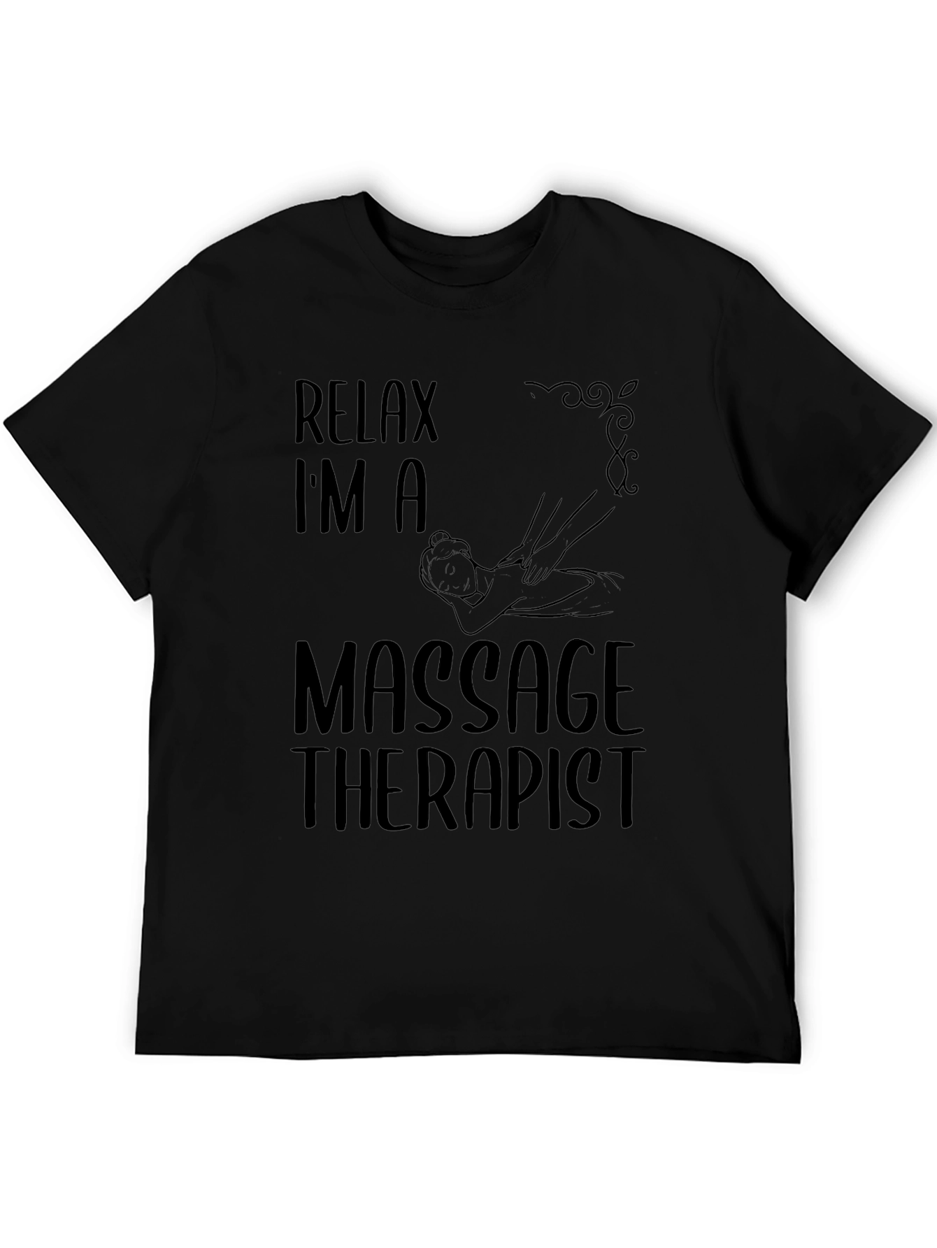 Relax Im a Massage Therapist T-Shirt