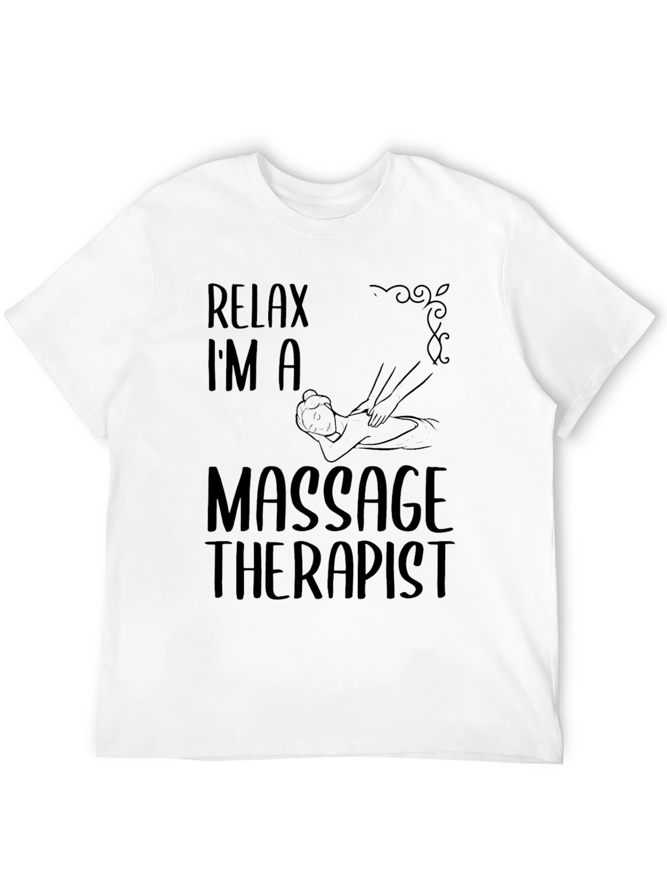 Relax Im a Massage Therapist T-Shirt