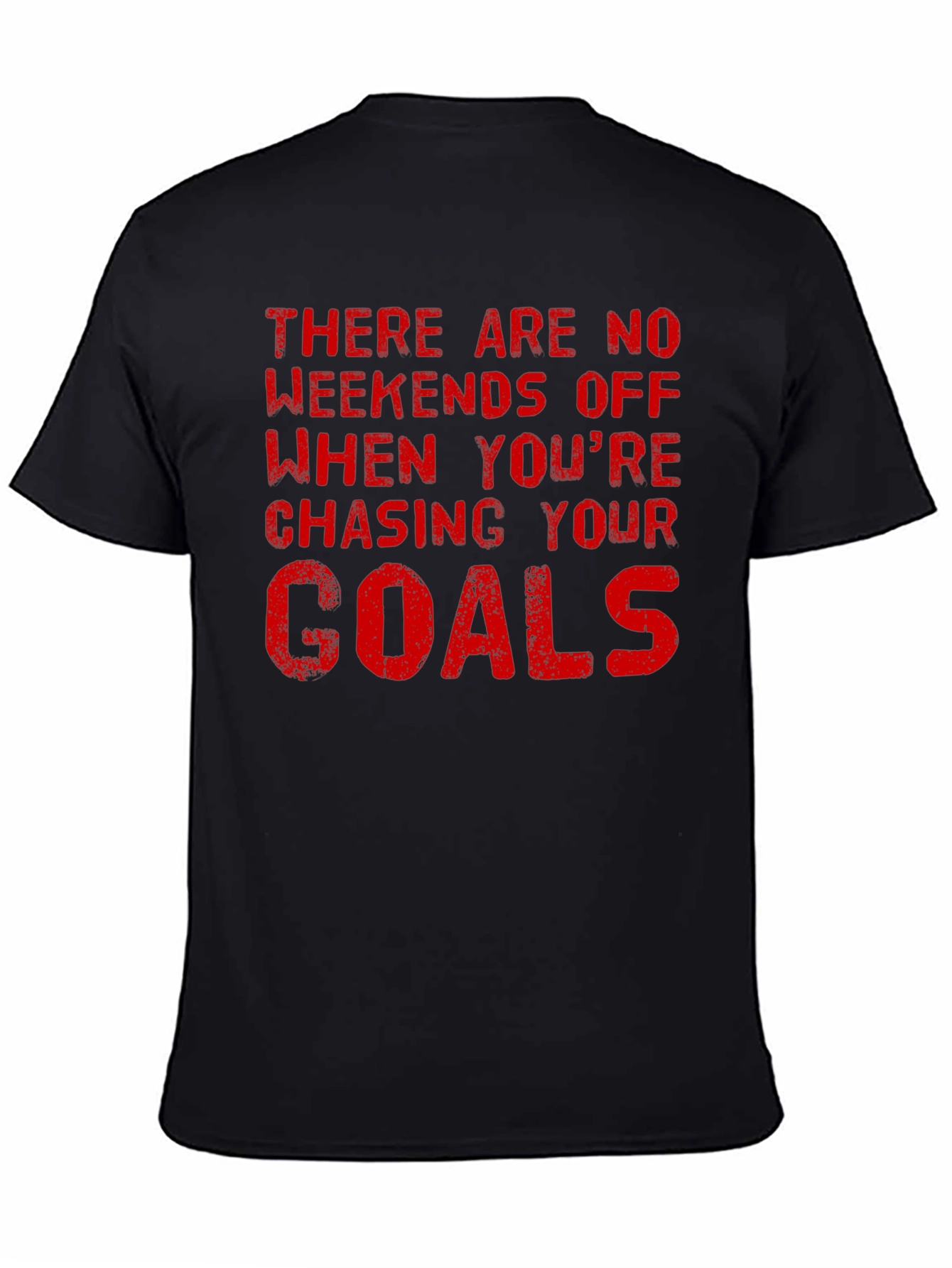 Motivational Goals T-Shirt - No Weekends Off