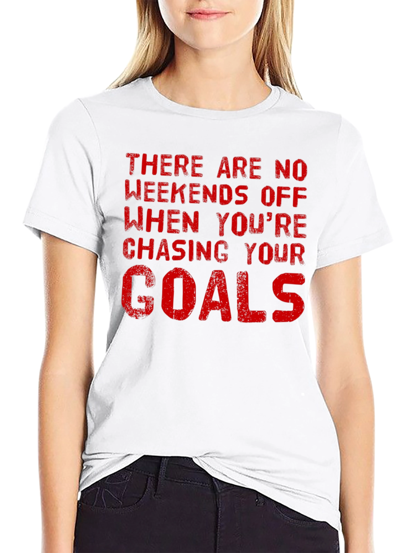Motivational Goals T-Shirt - No Weekends Off