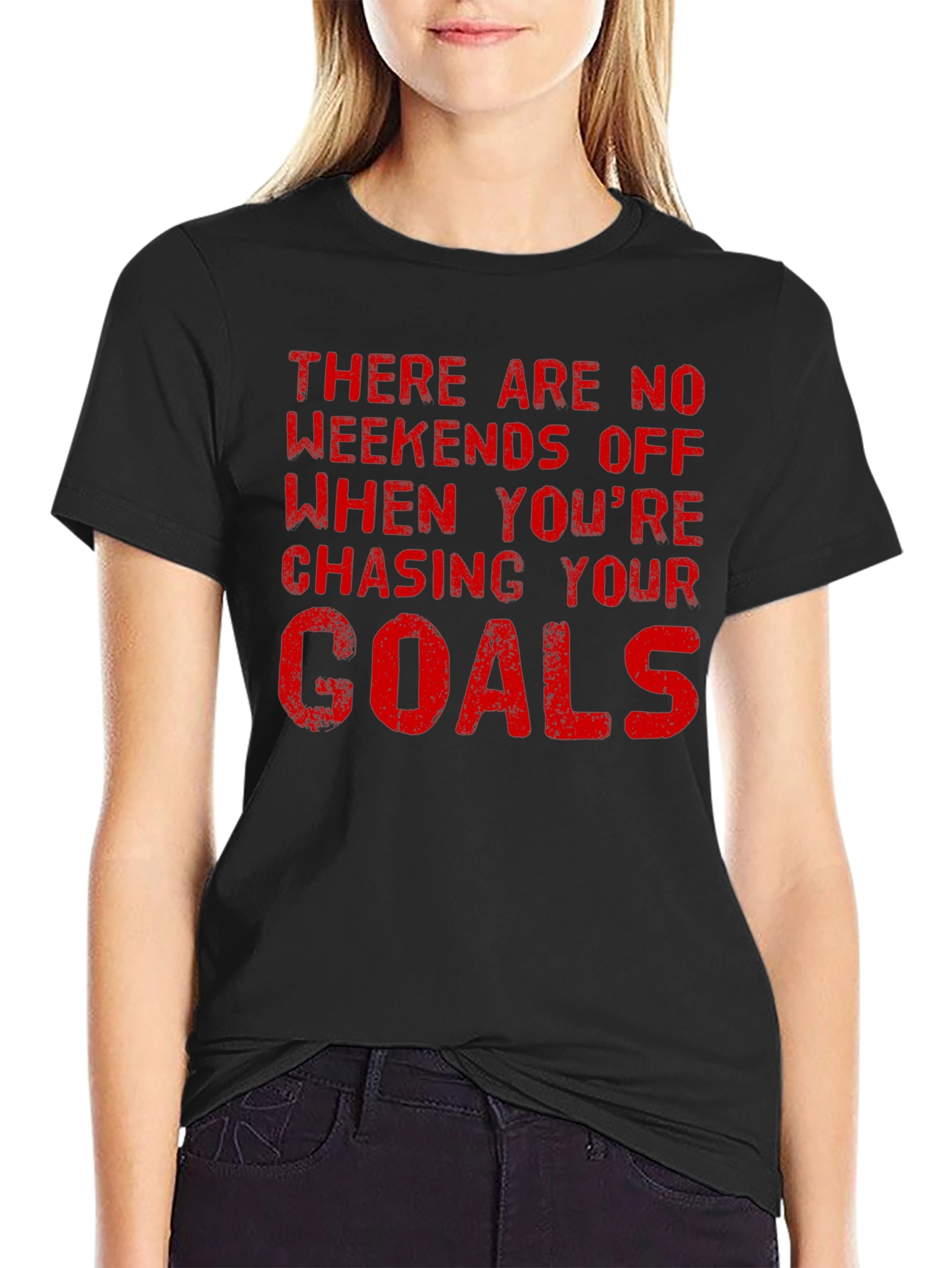 Motivational Goals T-Shirt - No Weekends Off