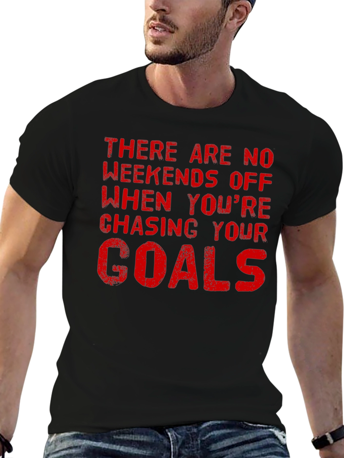 Motivational Goals T-Shirt - No Weekends Off