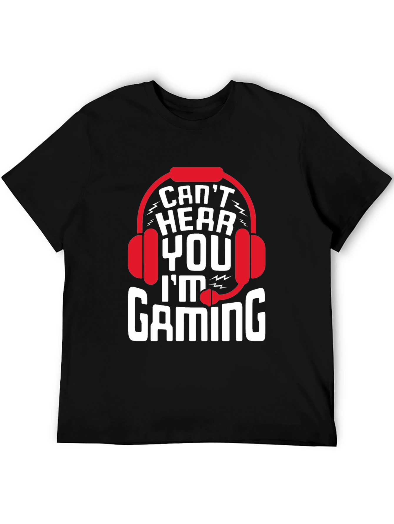 Cant Hear You Im Gaming T-Shirt