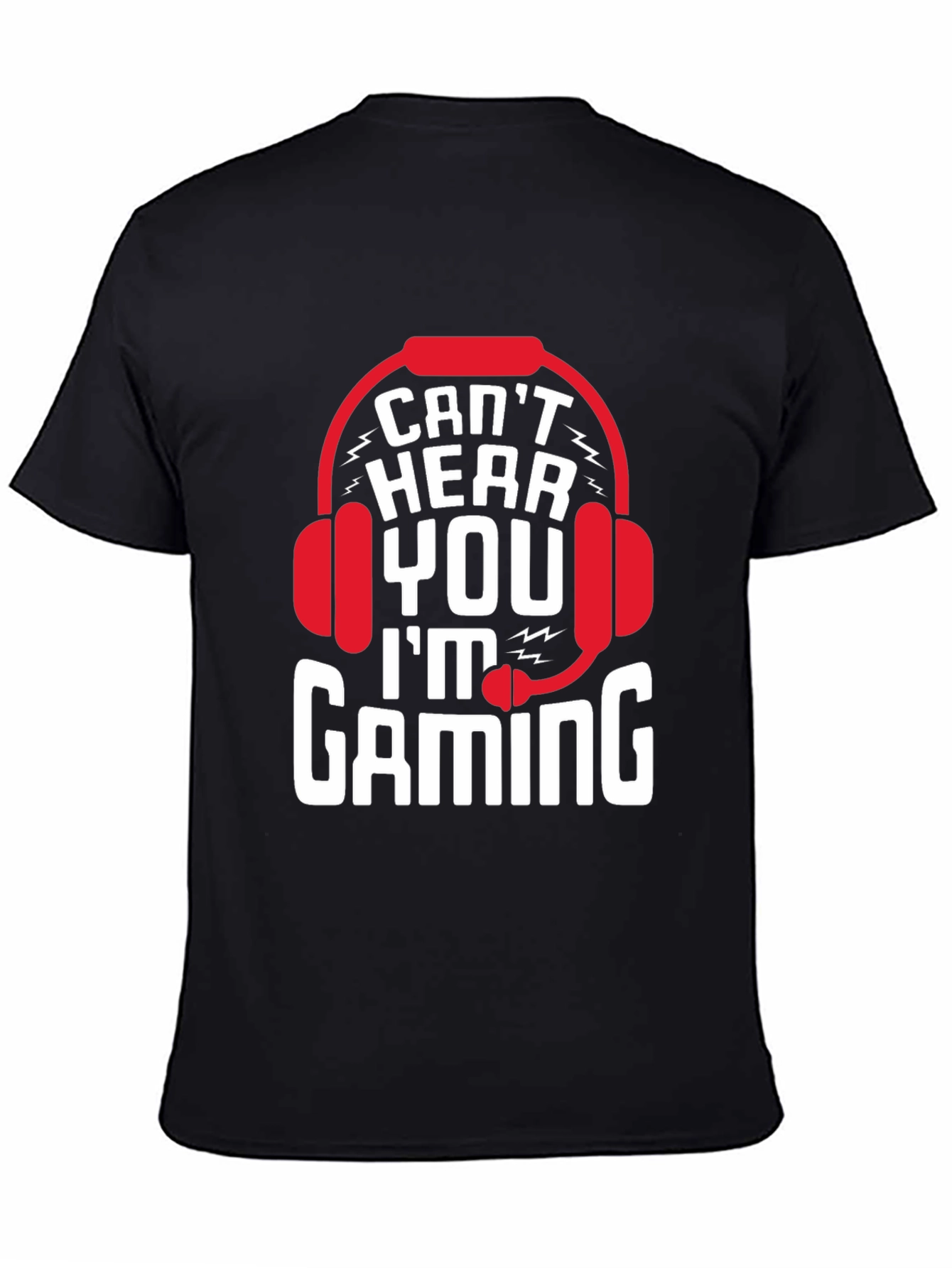 Cant Hear You Im Gaming T-Shirt