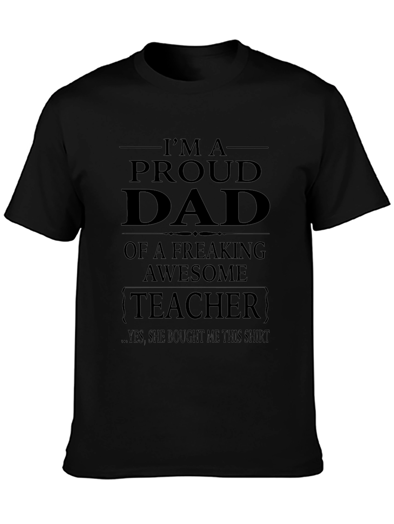 Proud Dad of a Freaking Awesome Teacher T-Shirt