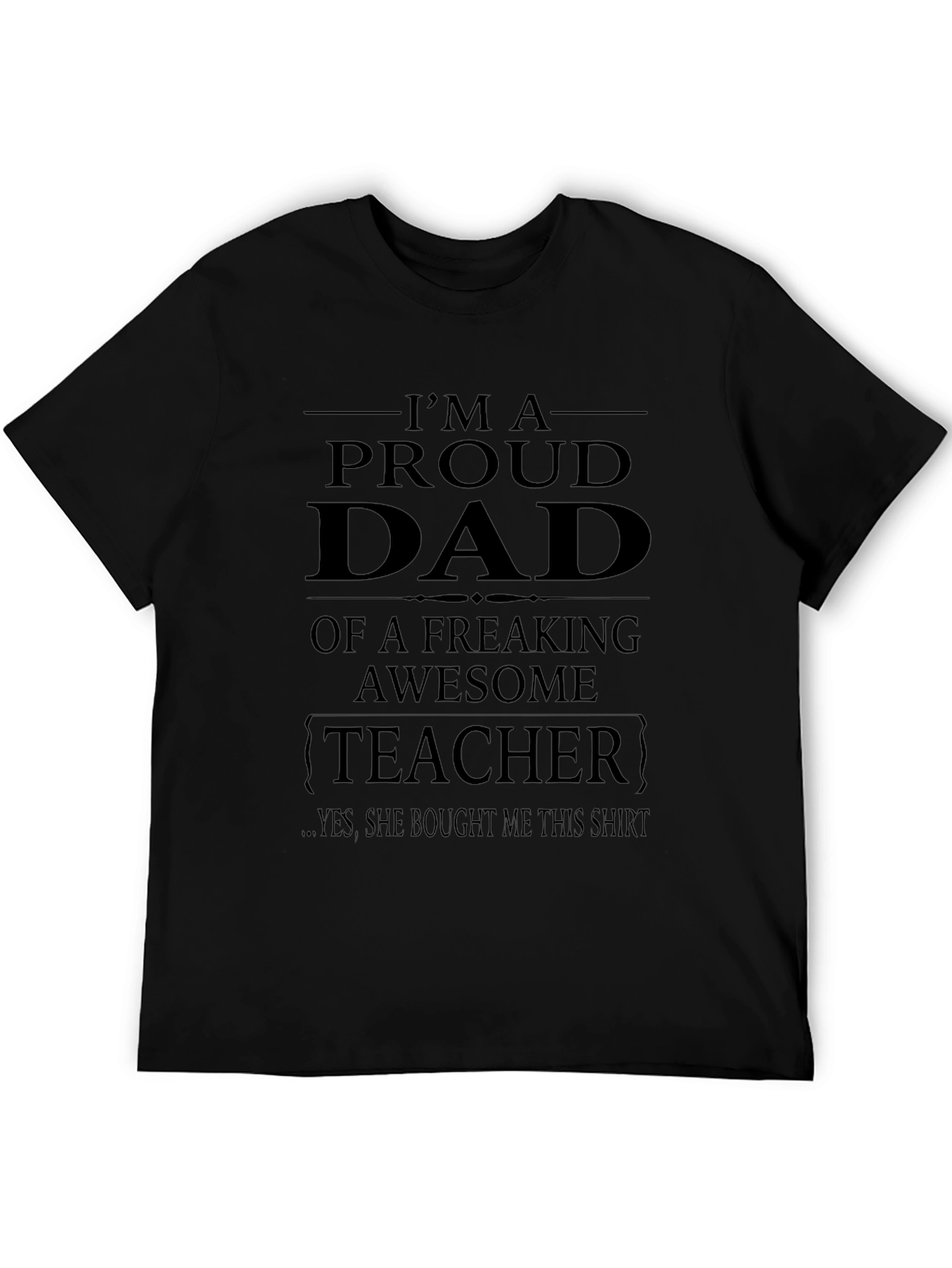 Proud Dad of a Freaking Awesome Teacher T-Shirt