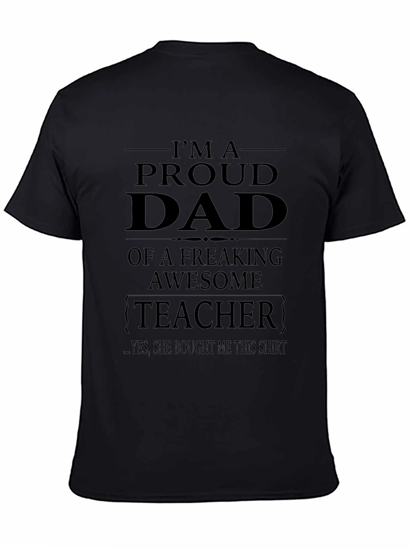 Proud Dad of a Freaking Awesome Teacher T-Shirt