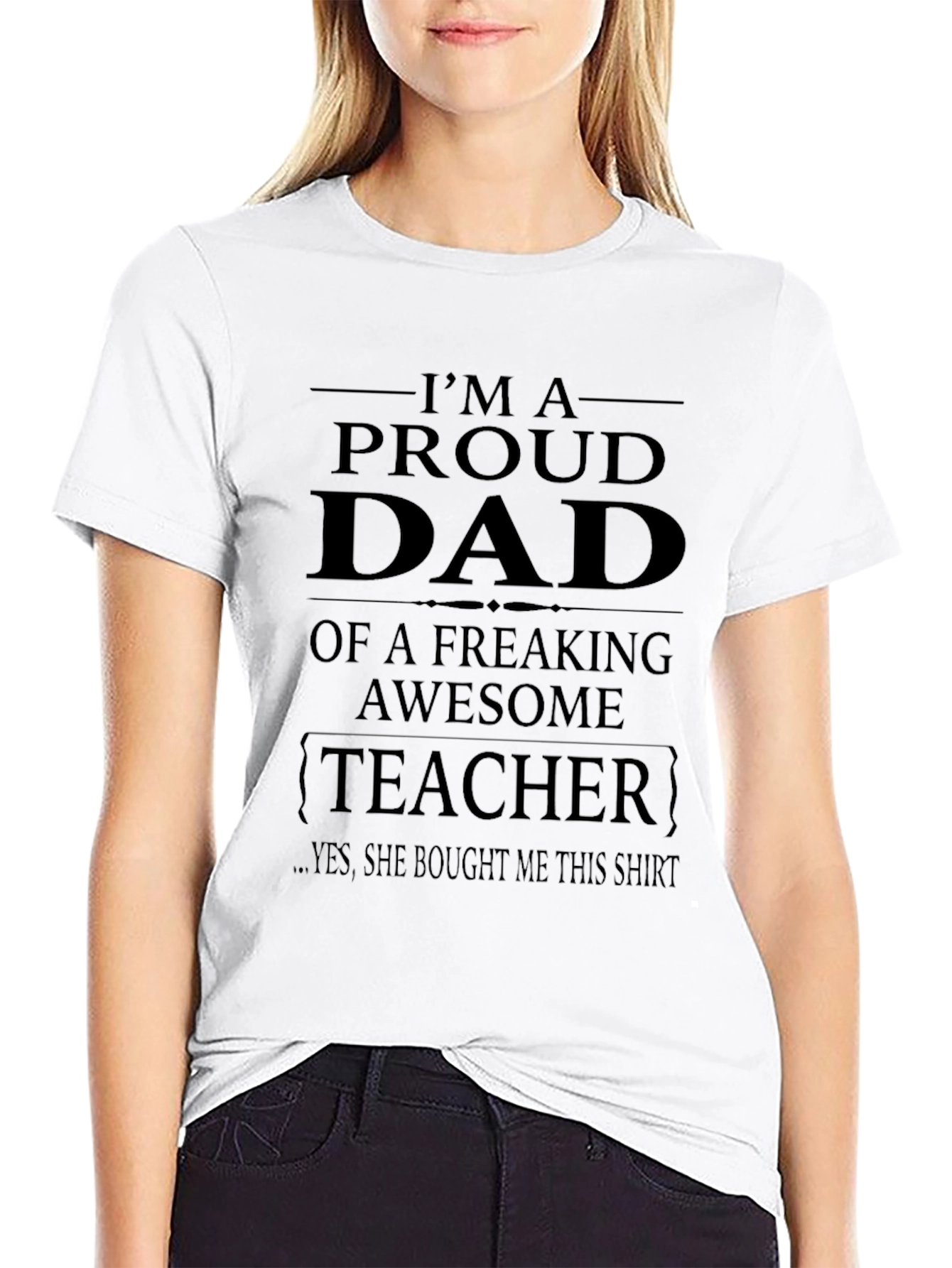 Proud Dad of a Freaking Awesome Teacher T-Shirt