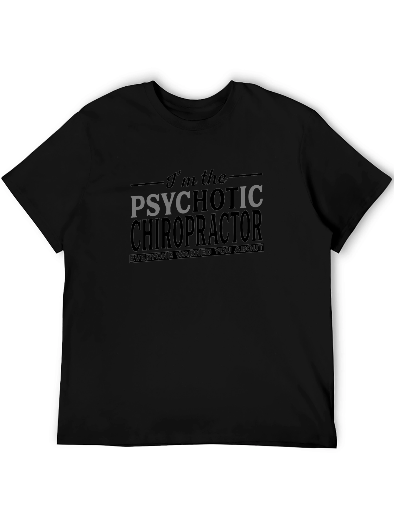 Psychotic Chiropractor Graphic T-Shirt - Funny Novelty Tee