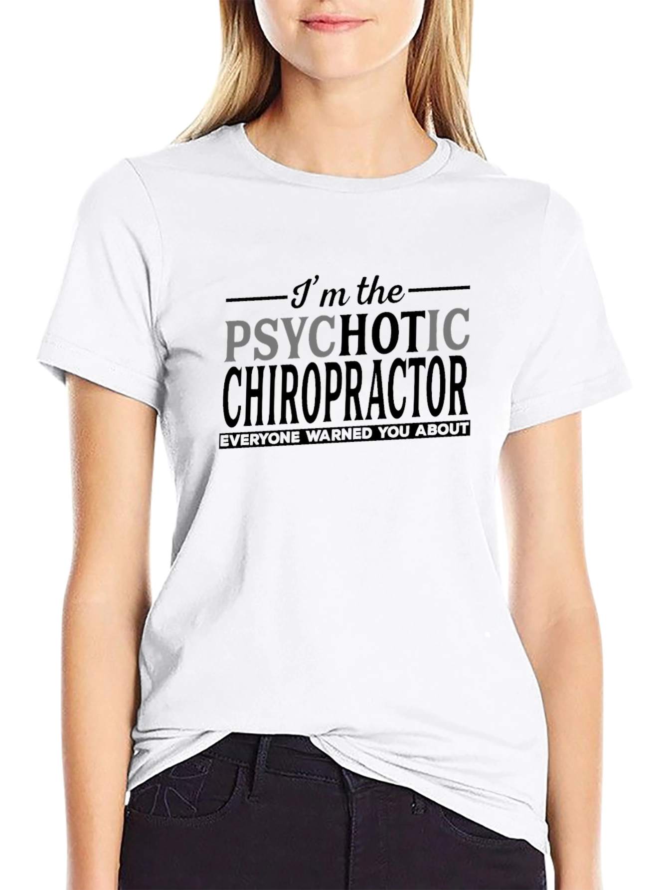 Psychotic Chiropractor Graphic T-Shirt - Funny Novelty Tee
