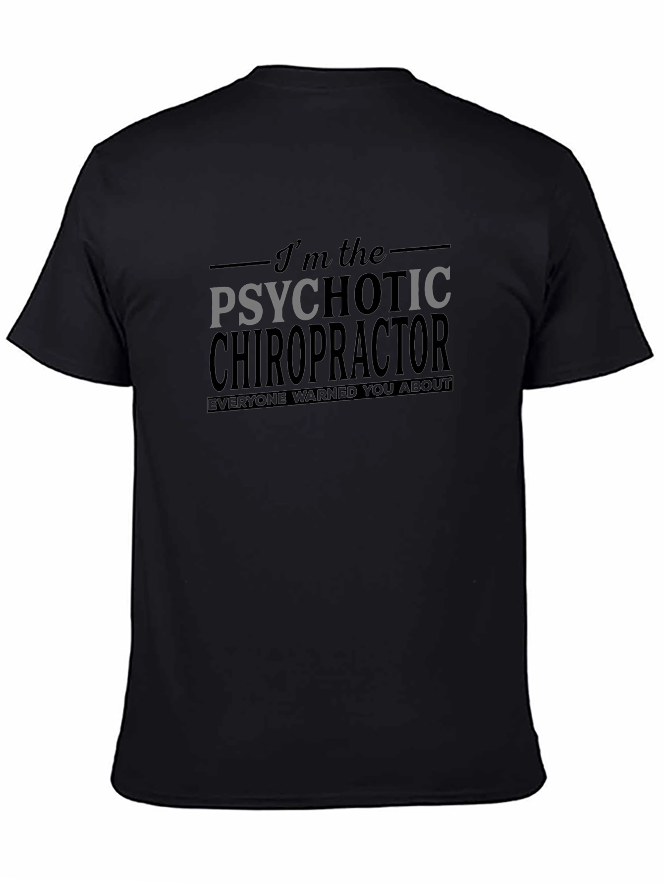 Psychotic Chiropractor Graphic T-Shirt - Funny Novelty Tee
