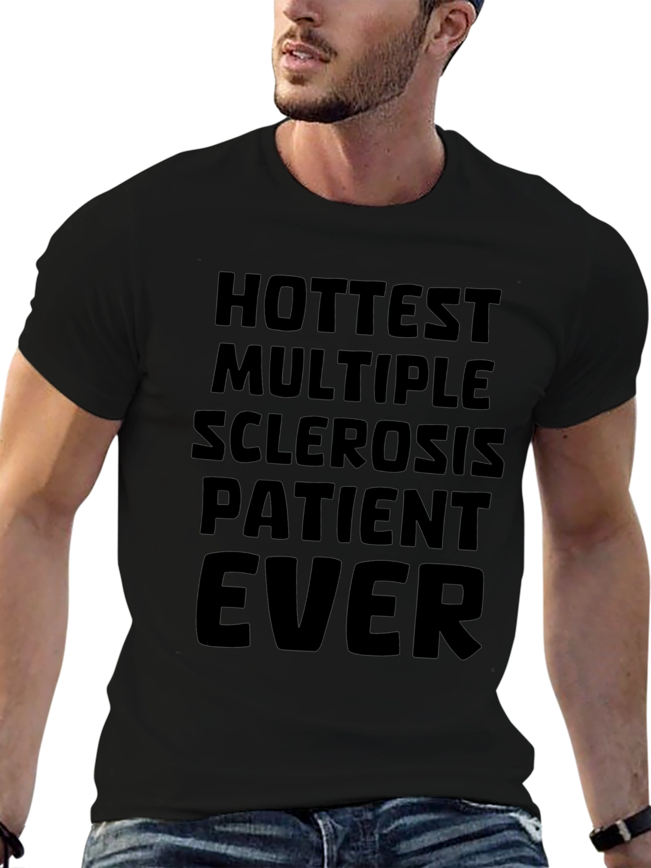 Hottest Multiple Sclerosis Patient Ever T-Shirt