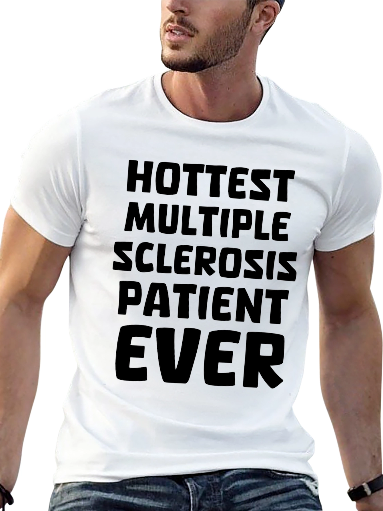 Hottest Multiple Sclerosis Patient Ever T-Shirt