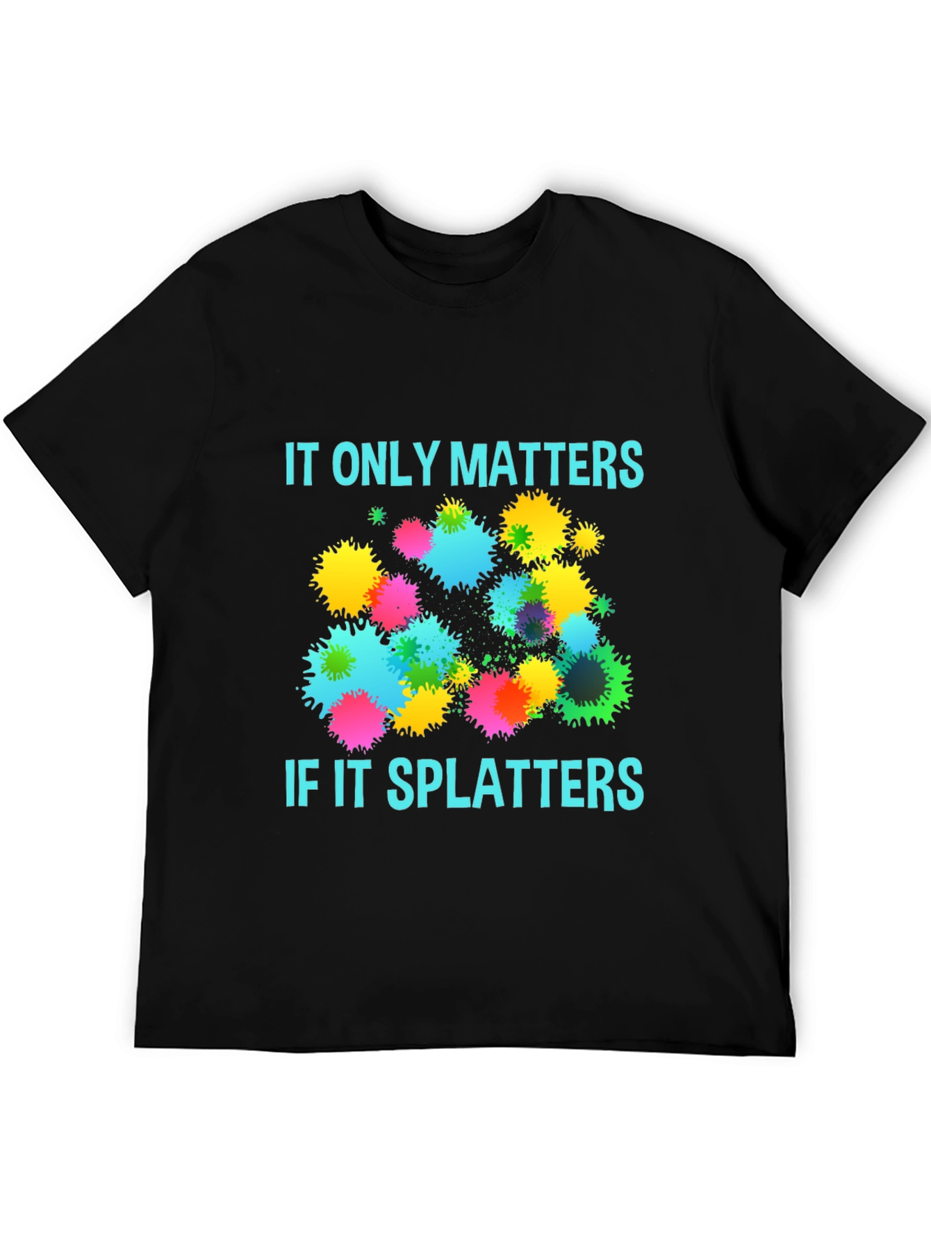 Splatter Matters T-Shirt