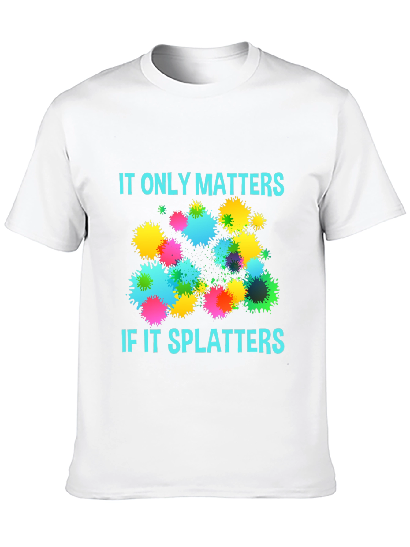 Splatter Matters T-Shirt