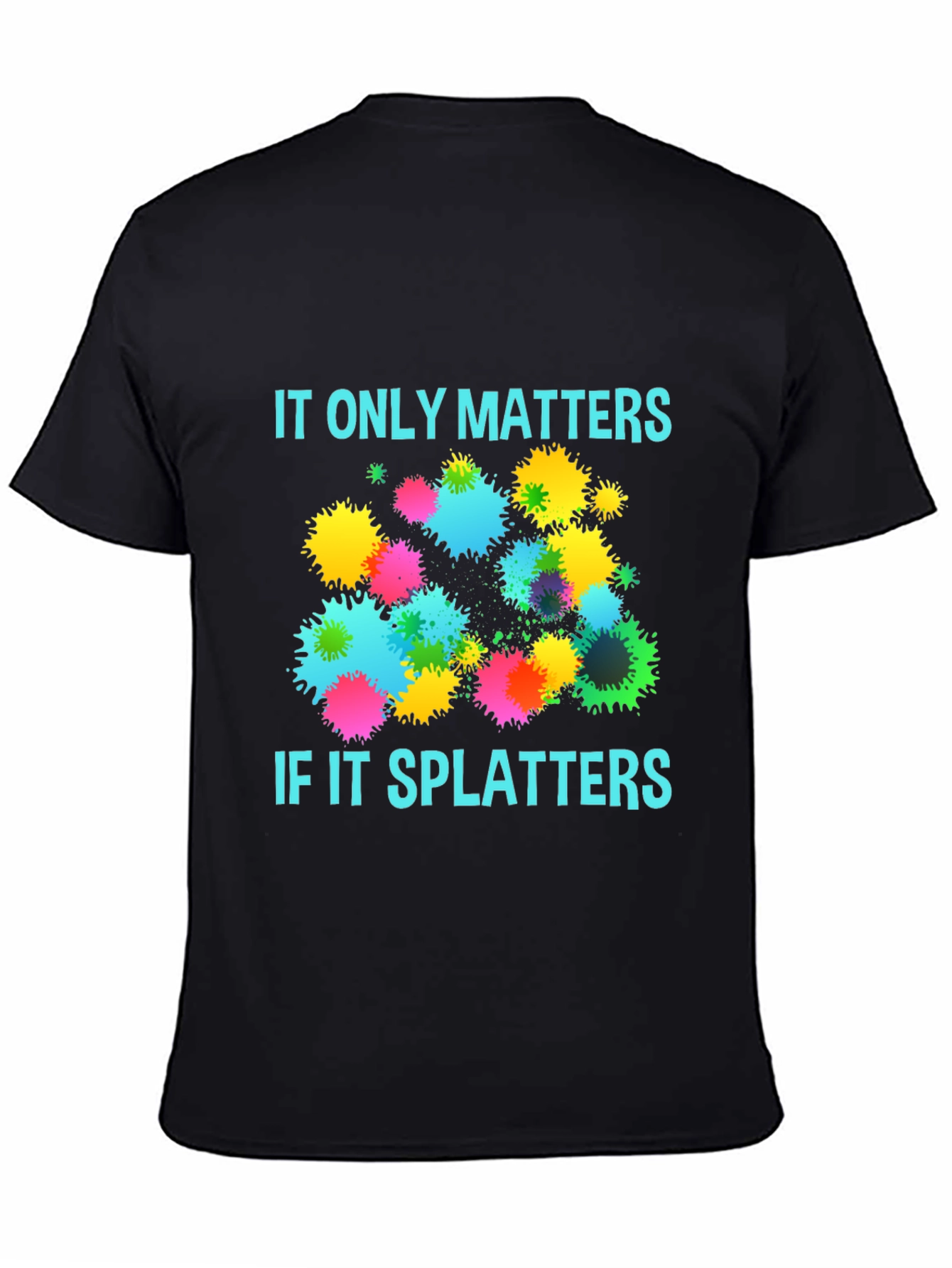 Splatter Matters T-Shirt