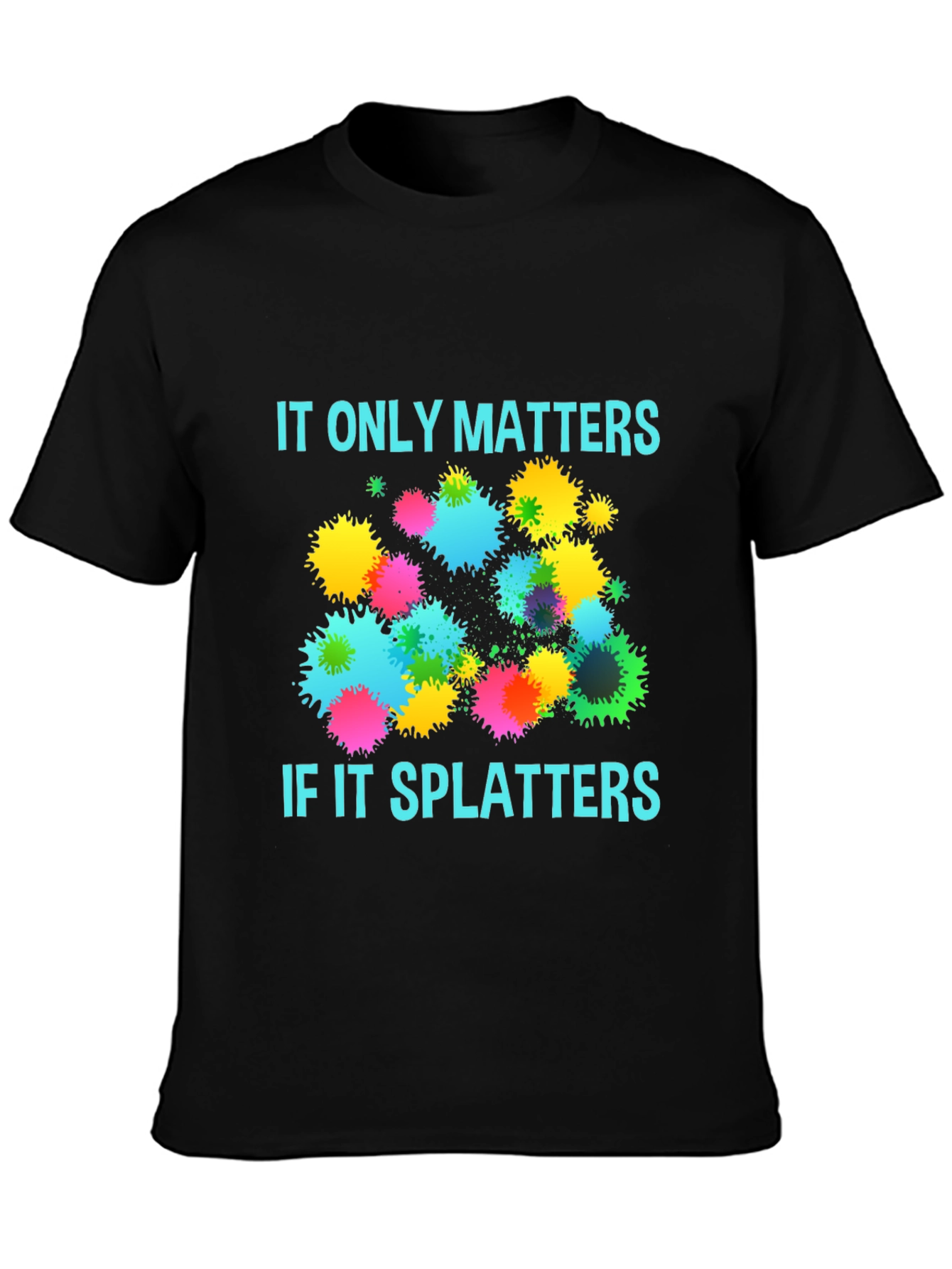 Splatter Matters T-Shirt