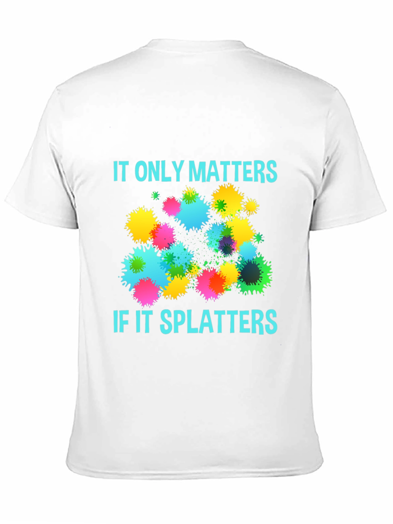 Splatter Matters T-Shirt