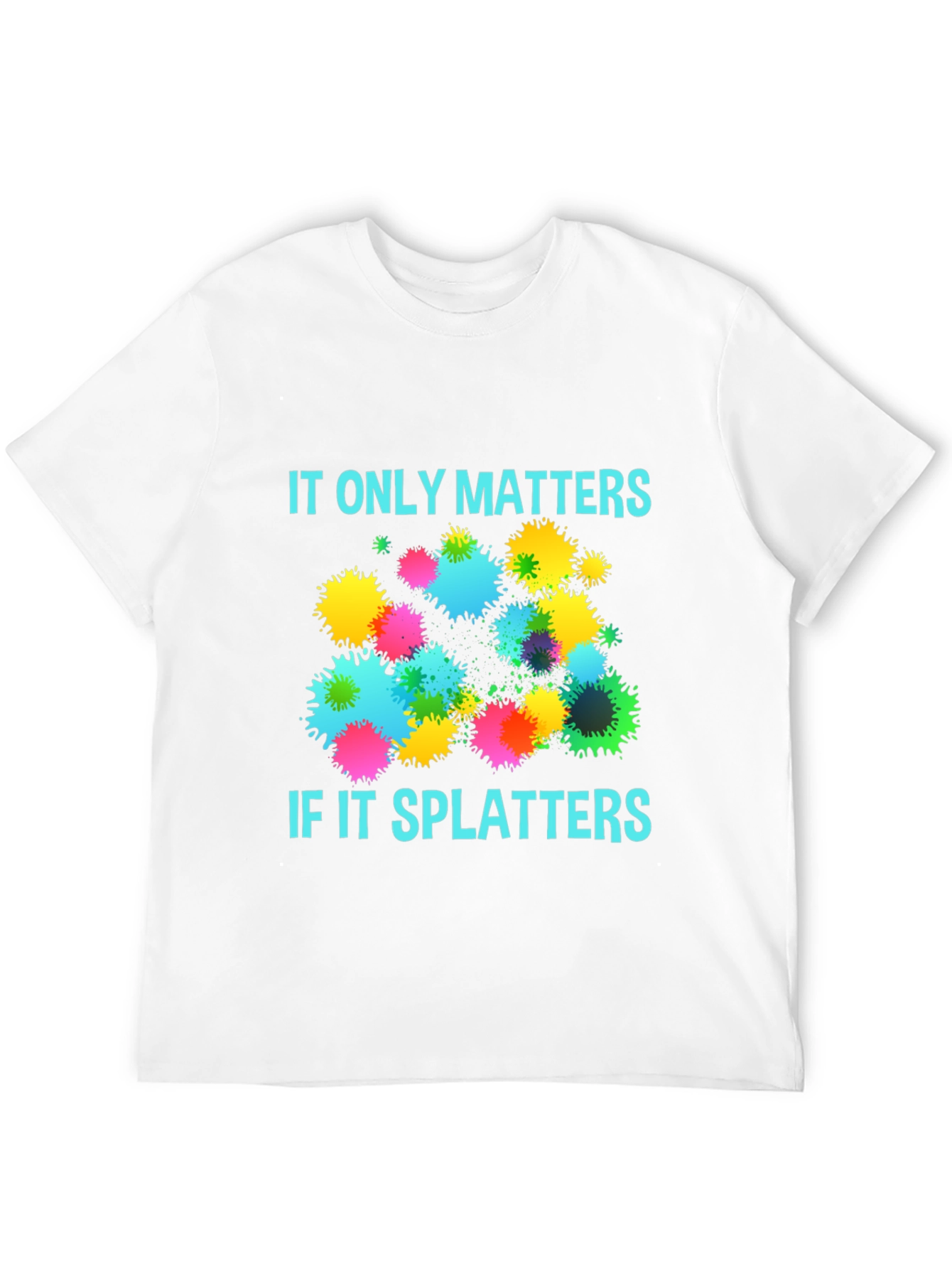 Splatter Matters T-Shirt