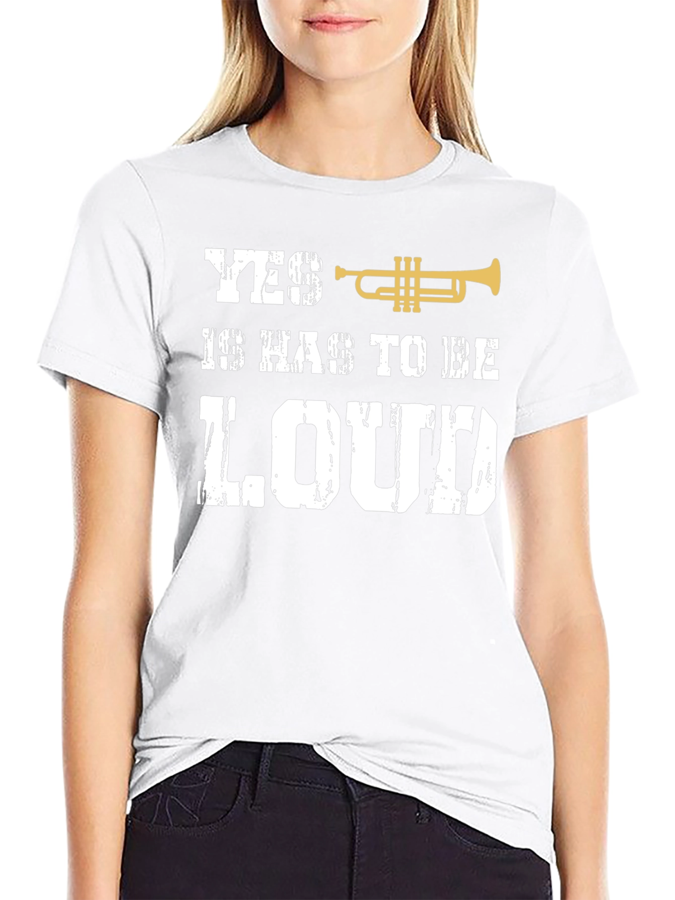 Yes It Has To Be Loud Trumpet T-Shirt