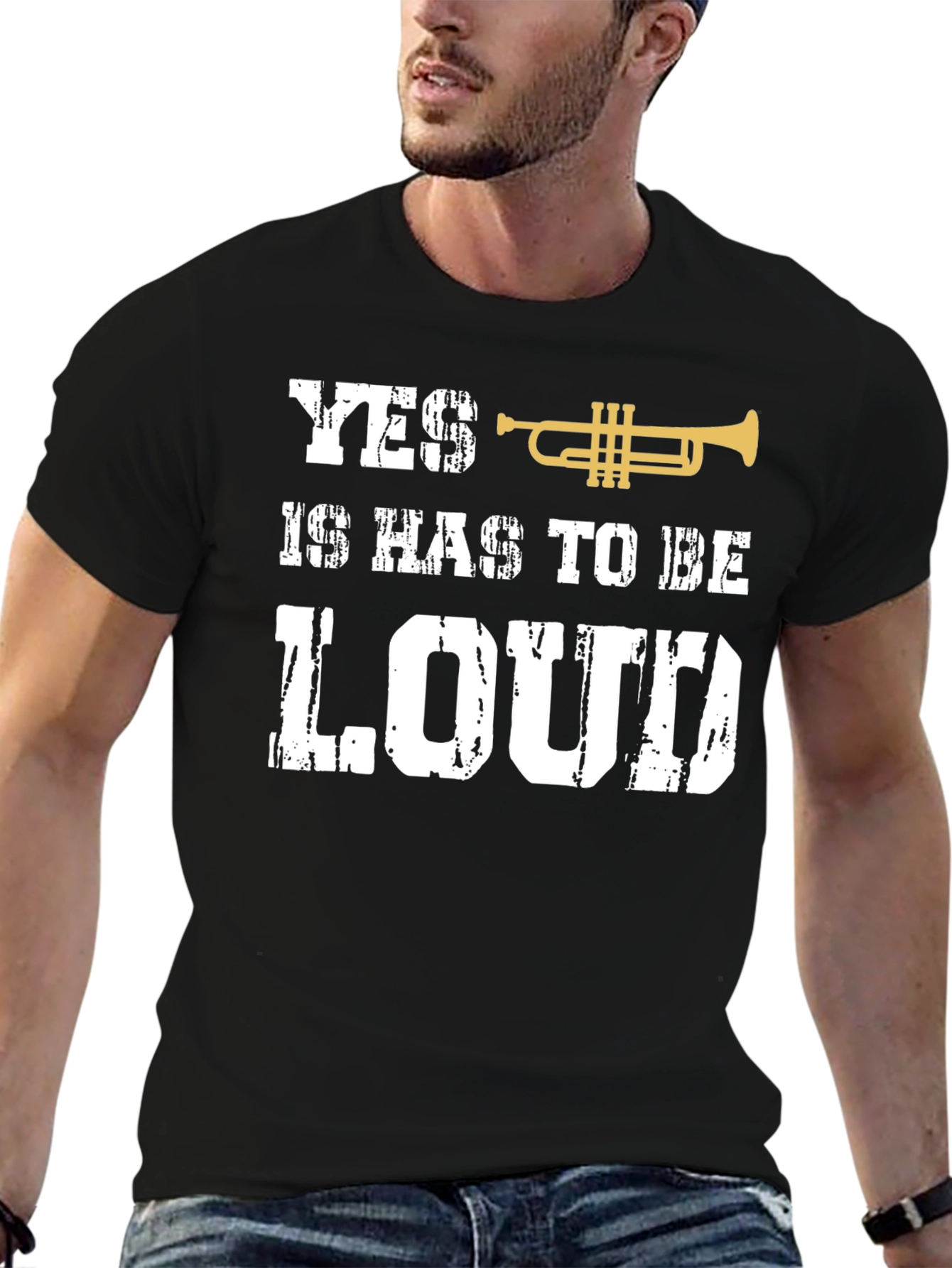 Yes It Has To Be Loud Trumpet T-Shirt