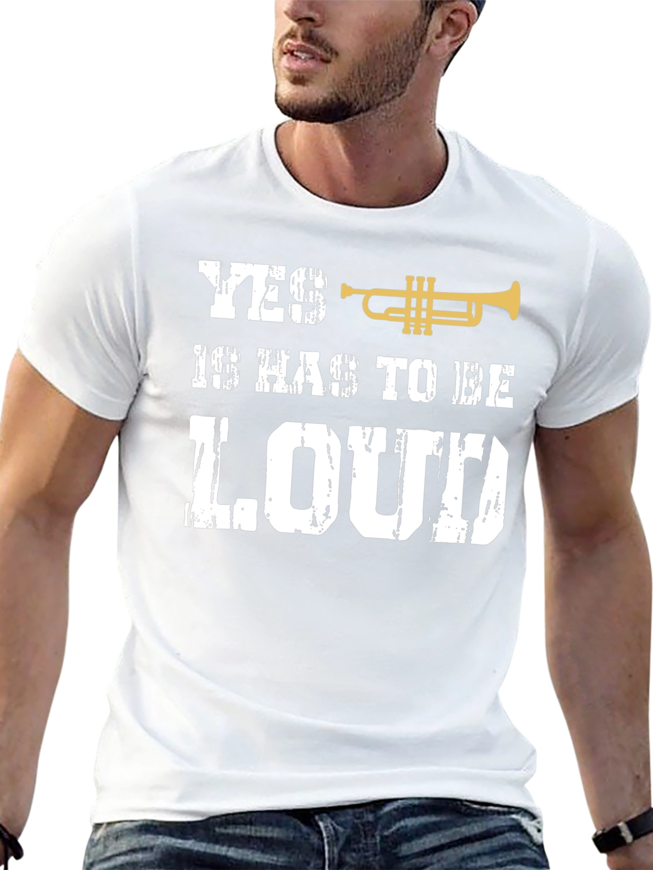 Yes It Has To Be Loud Trumpet T-Shirt