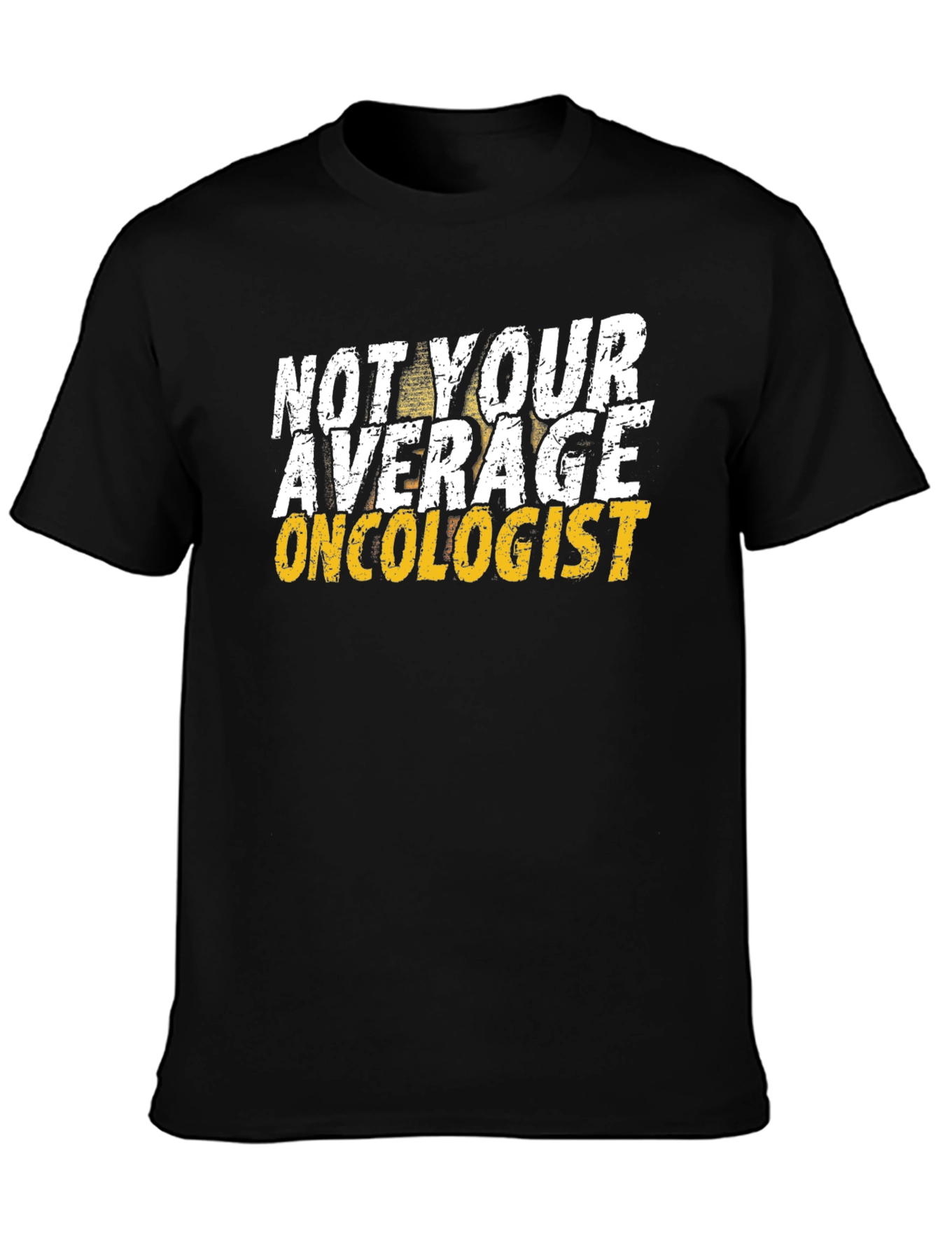 Not Your Average Oncologist T-Shirt