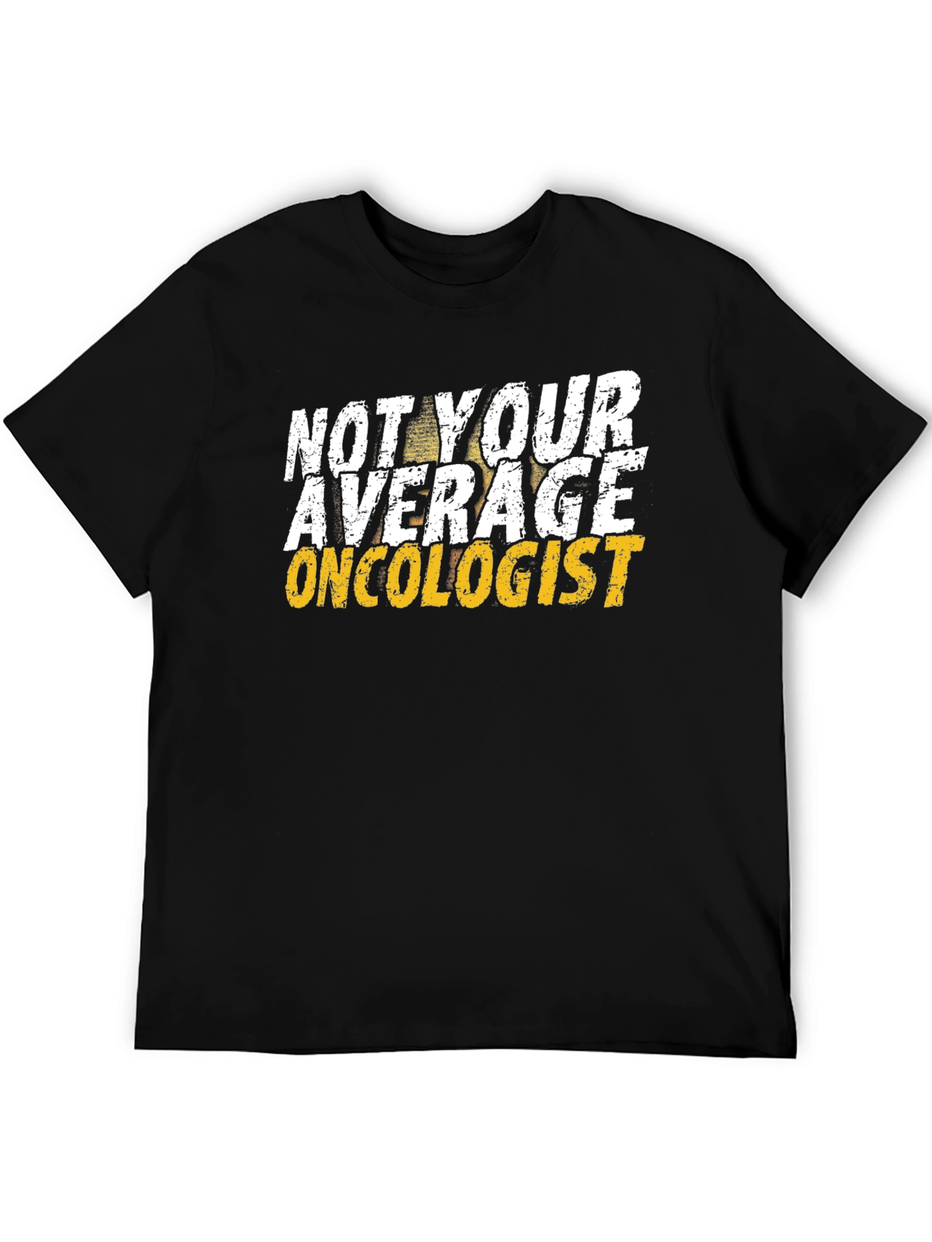 Not Your Average Oncologist T-Shirt