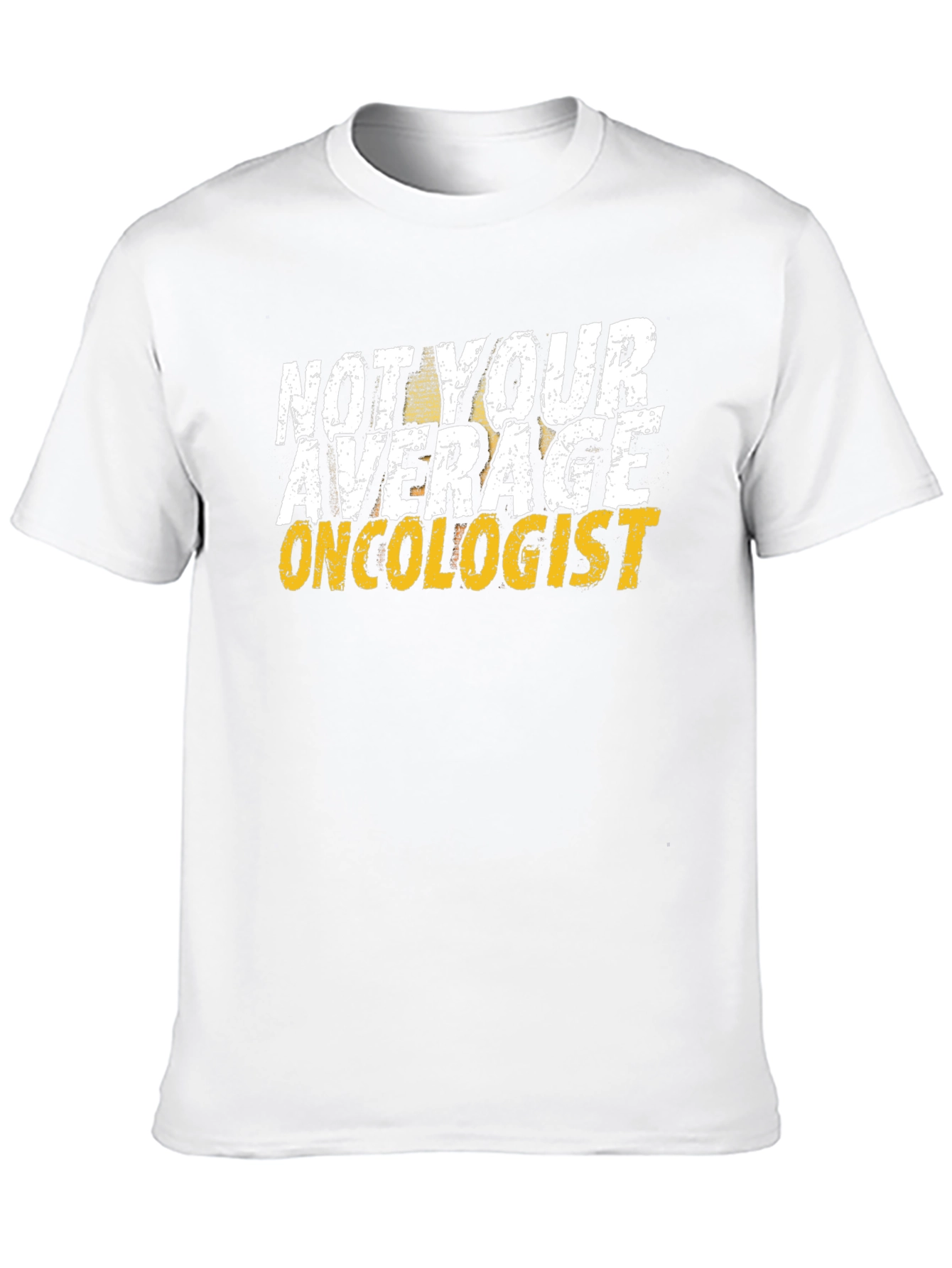 Not Your Average Oncologist T-Shirt