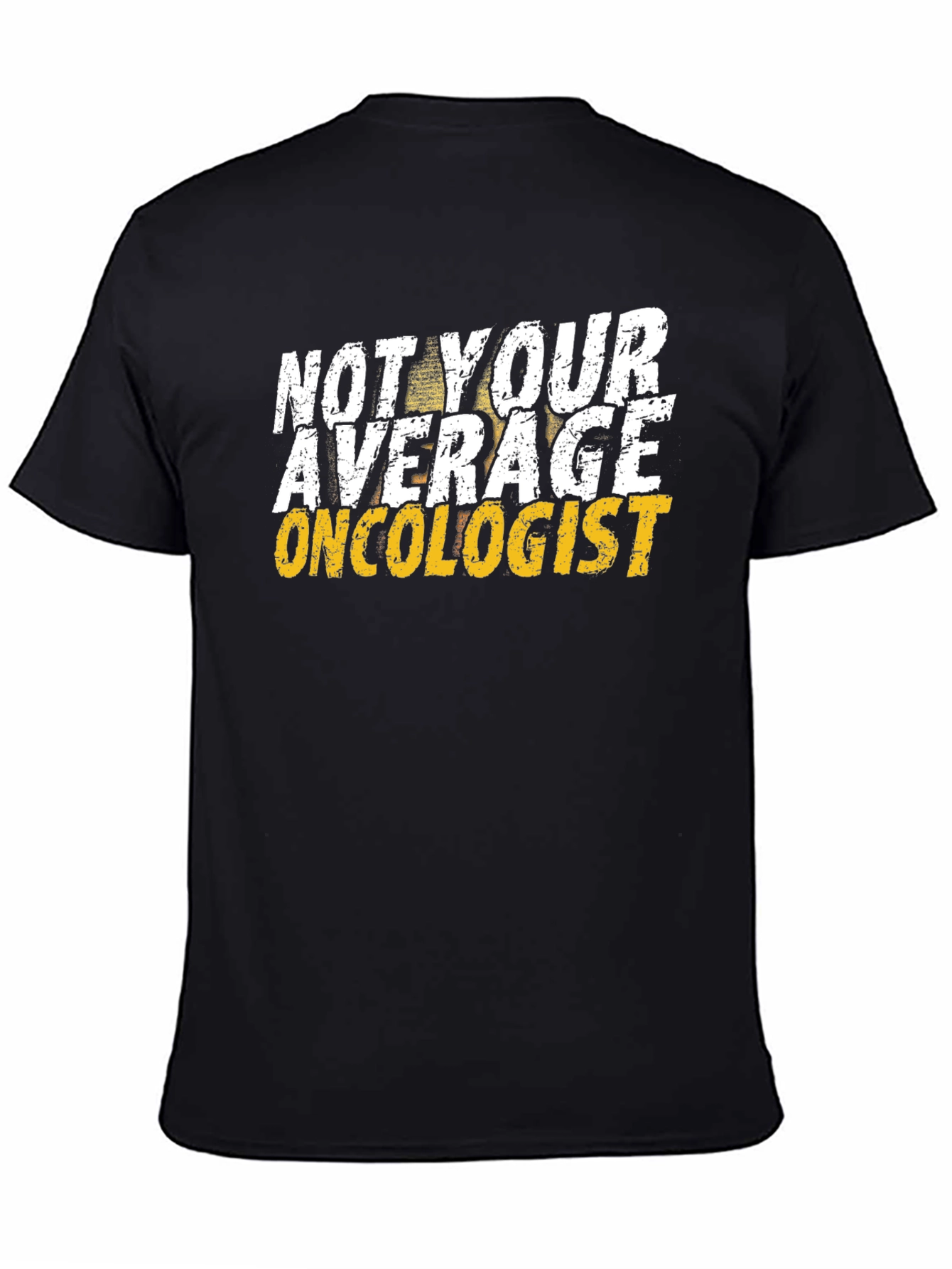 Not Your Average Oncologist T-Shirt