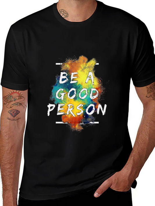 Be a Good Person Graphic Tee - Stylish Comfort
