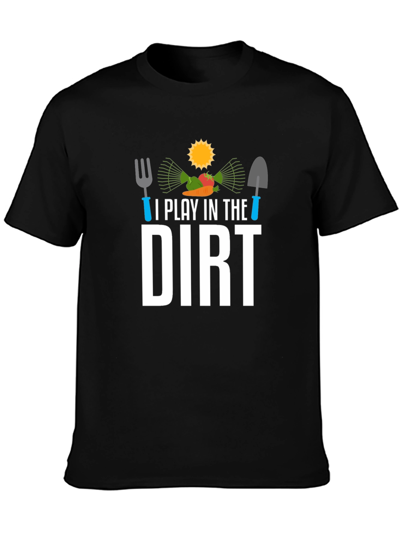 I Play in the Dirt Gardening T-Shirt