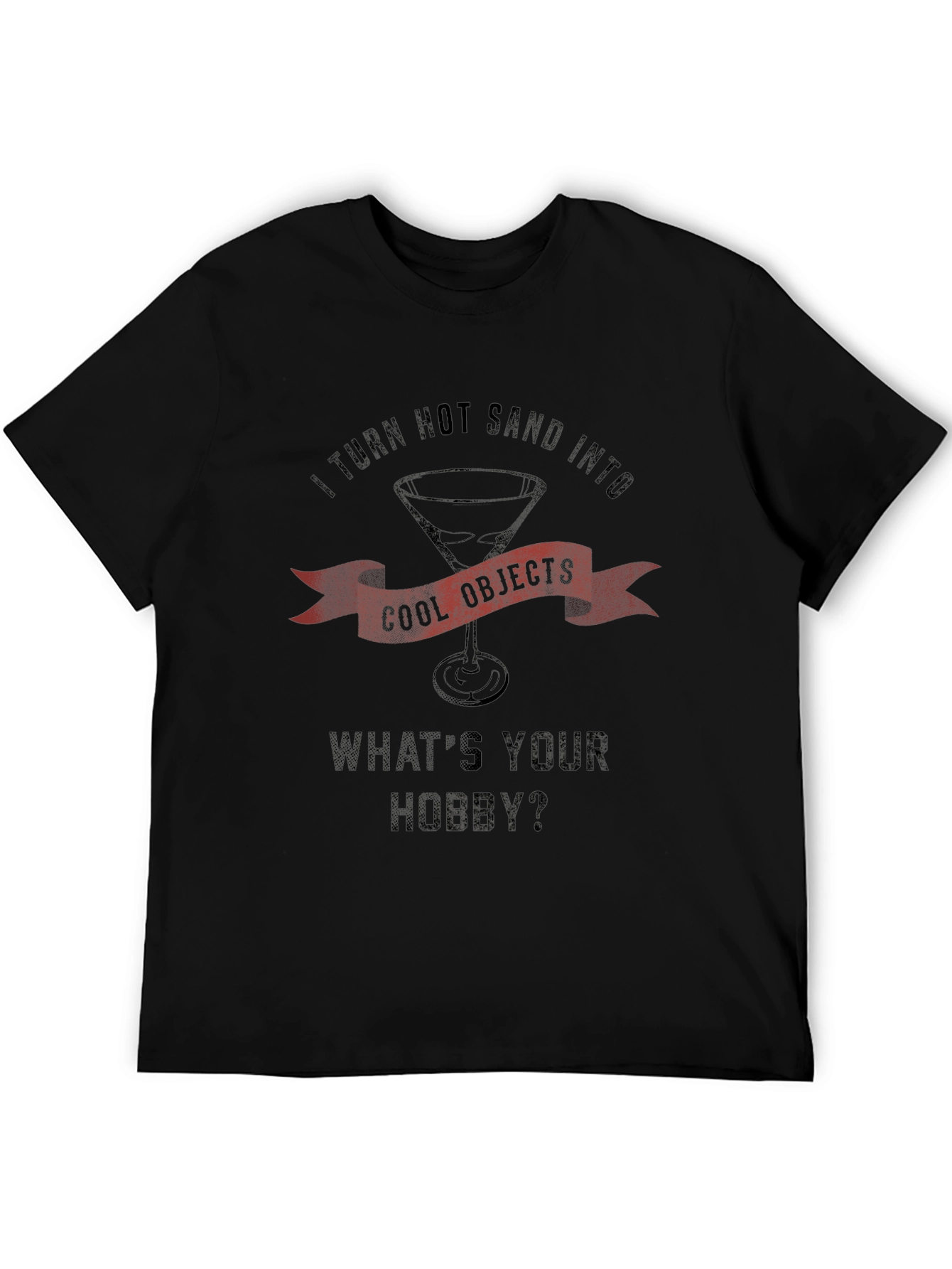 I Turn Hot Sand Into Cool Objects Black T-Shirt