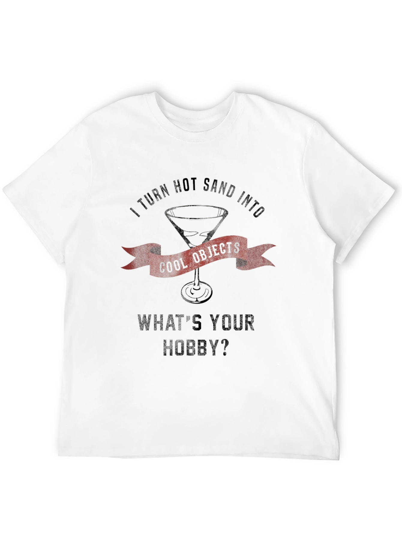 I Turn Hot Sand Into Cool Objects Black T-Shirt