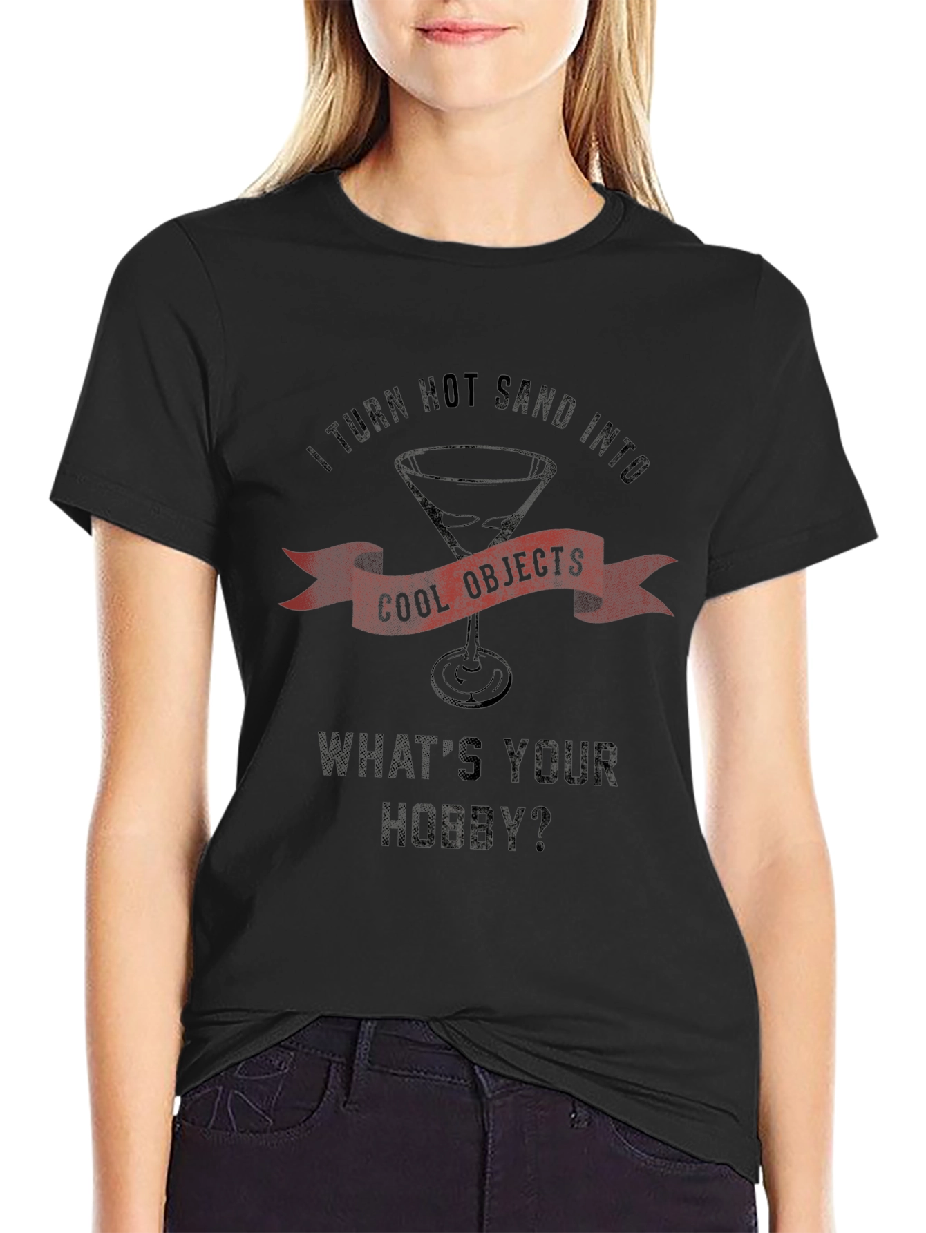 I Turn Hot Sand Into Cool Objects Black T-Shirt