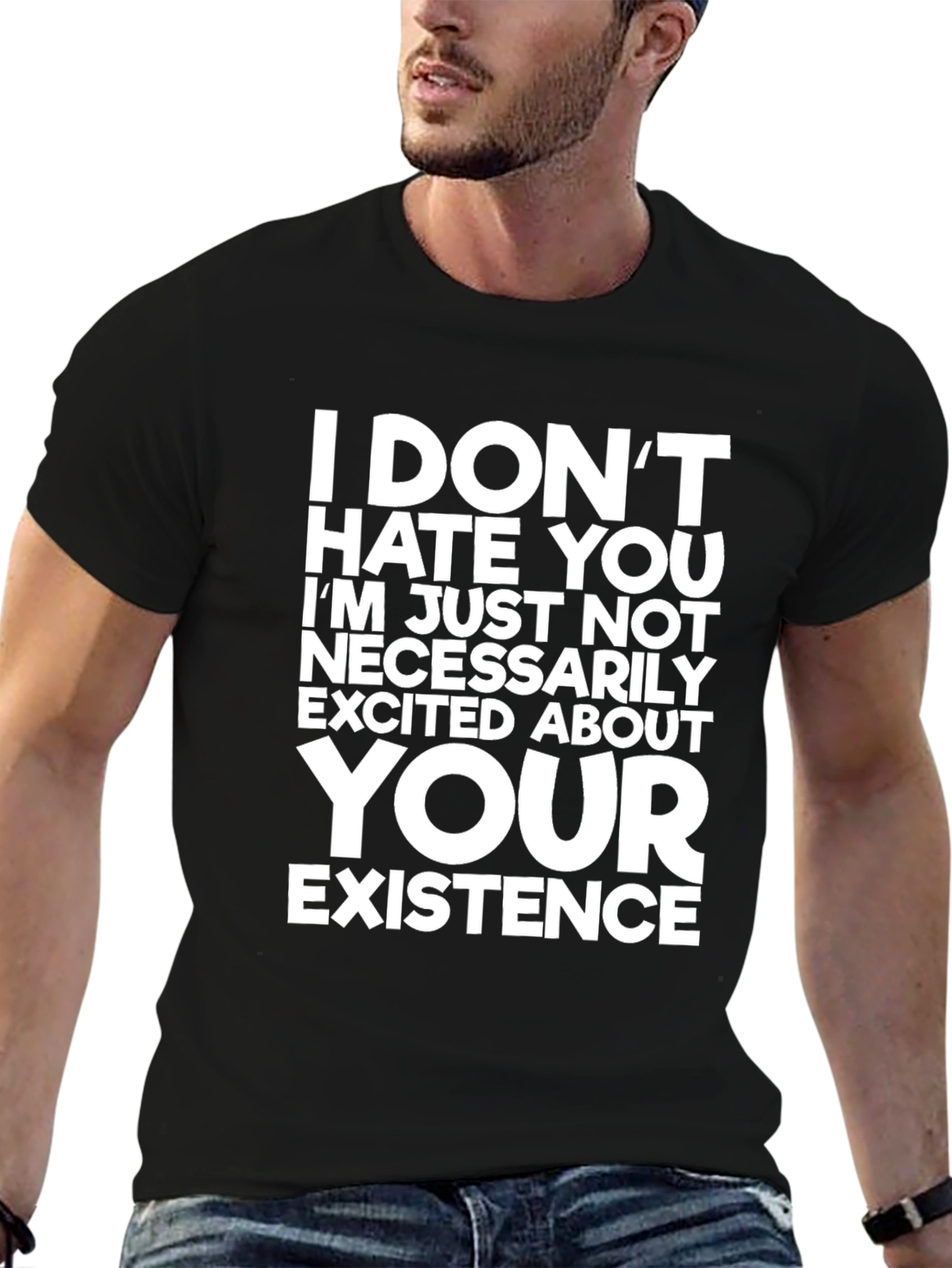 Funny Graphic Tee: I Dont Hate You T-Shirt