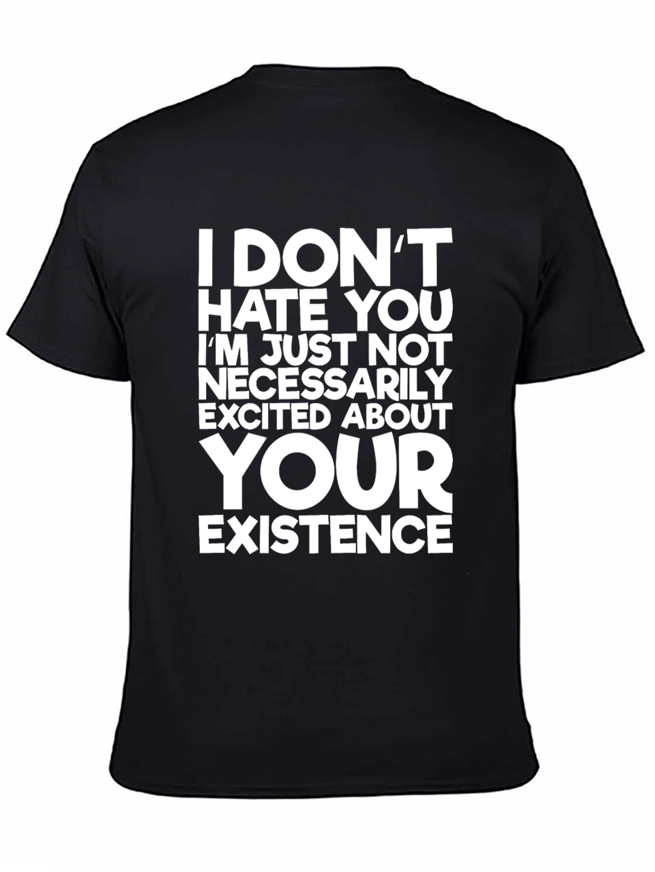 Funny Graphic Tee: I Dont Hate You T-Shirt