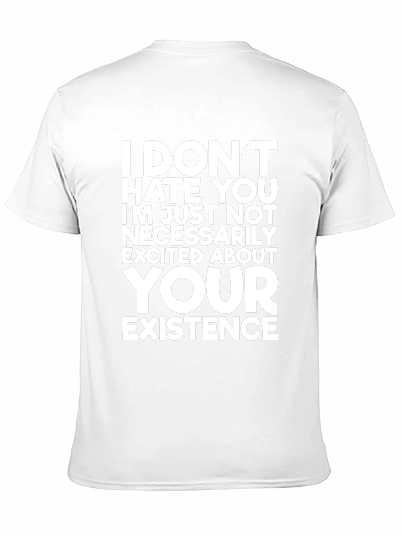 Funny Graphic Tee: I Dont Hate You T-Shirt
