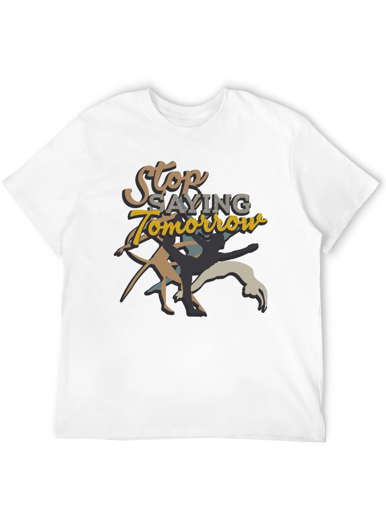 Stop Saying Tomorrow Graphic Tee