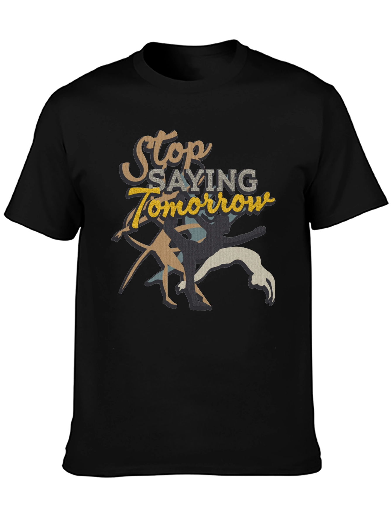 Stop Saying Tomorrow Graphic Tee
