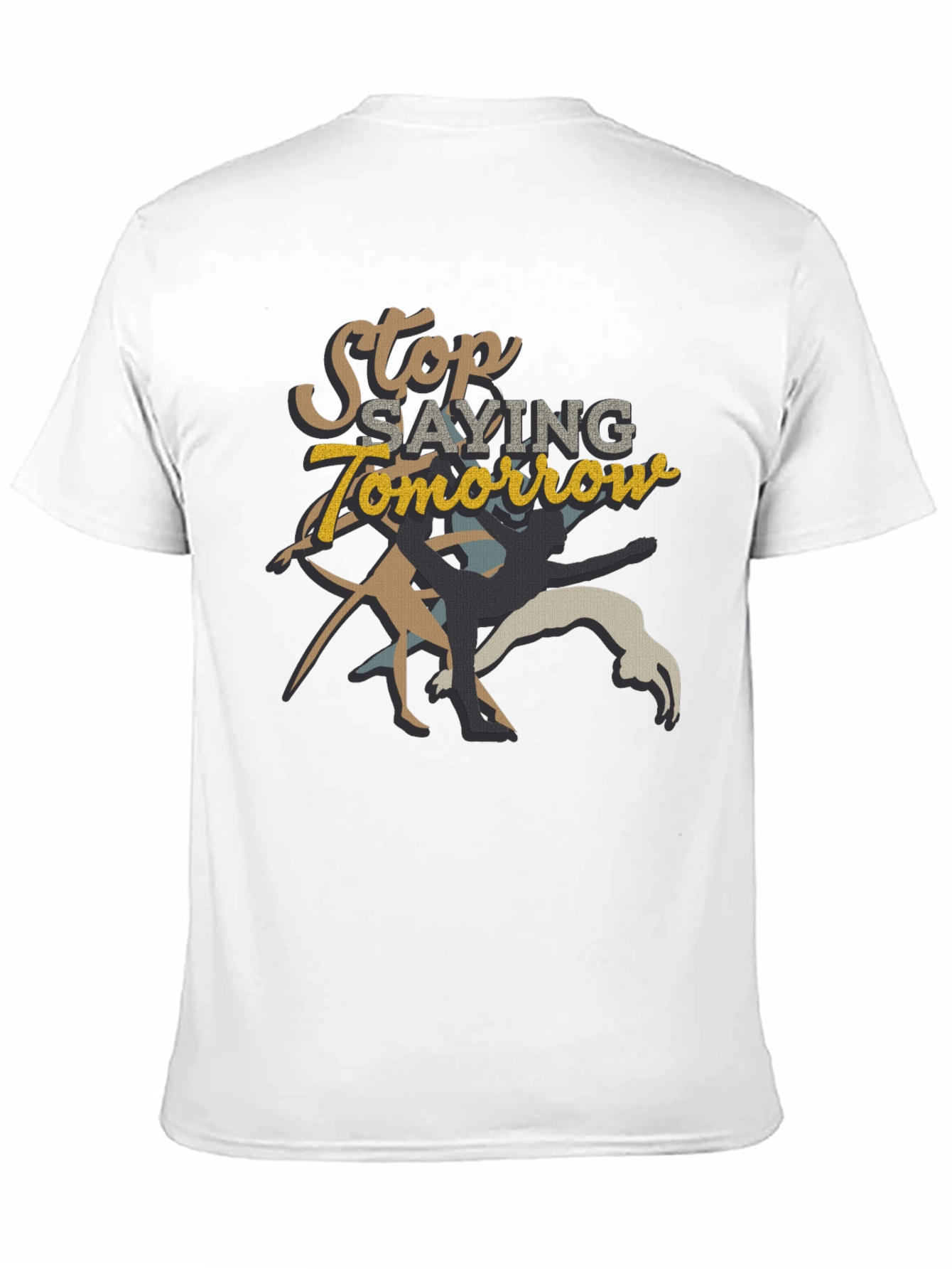 Stop Saying Tomorrow Graphic Tee