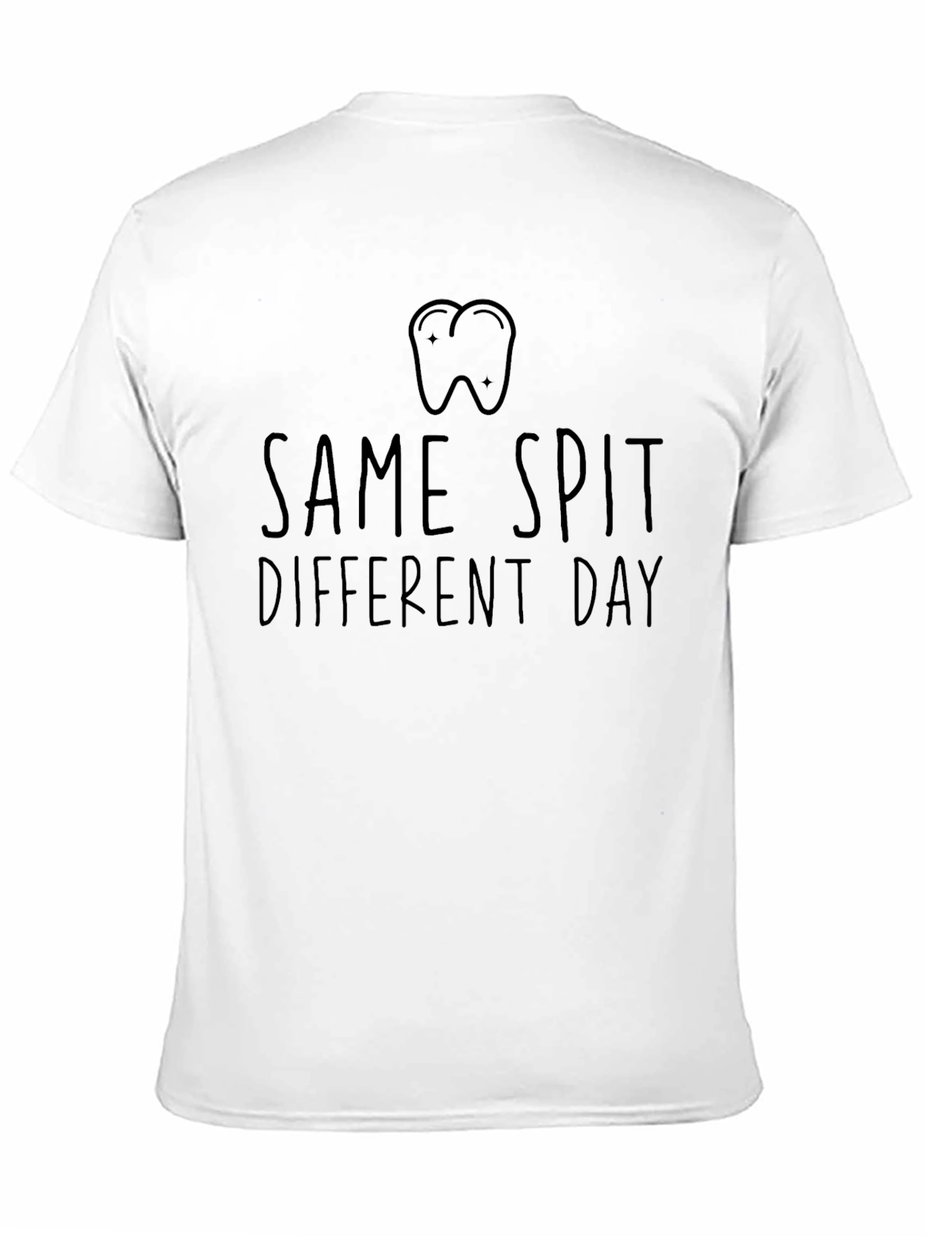 Same Spit Different Day Dentist T-Shirt