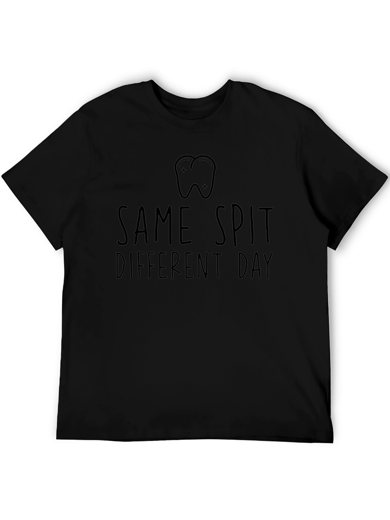 Same Spit Different Day Dentist T-Shirt