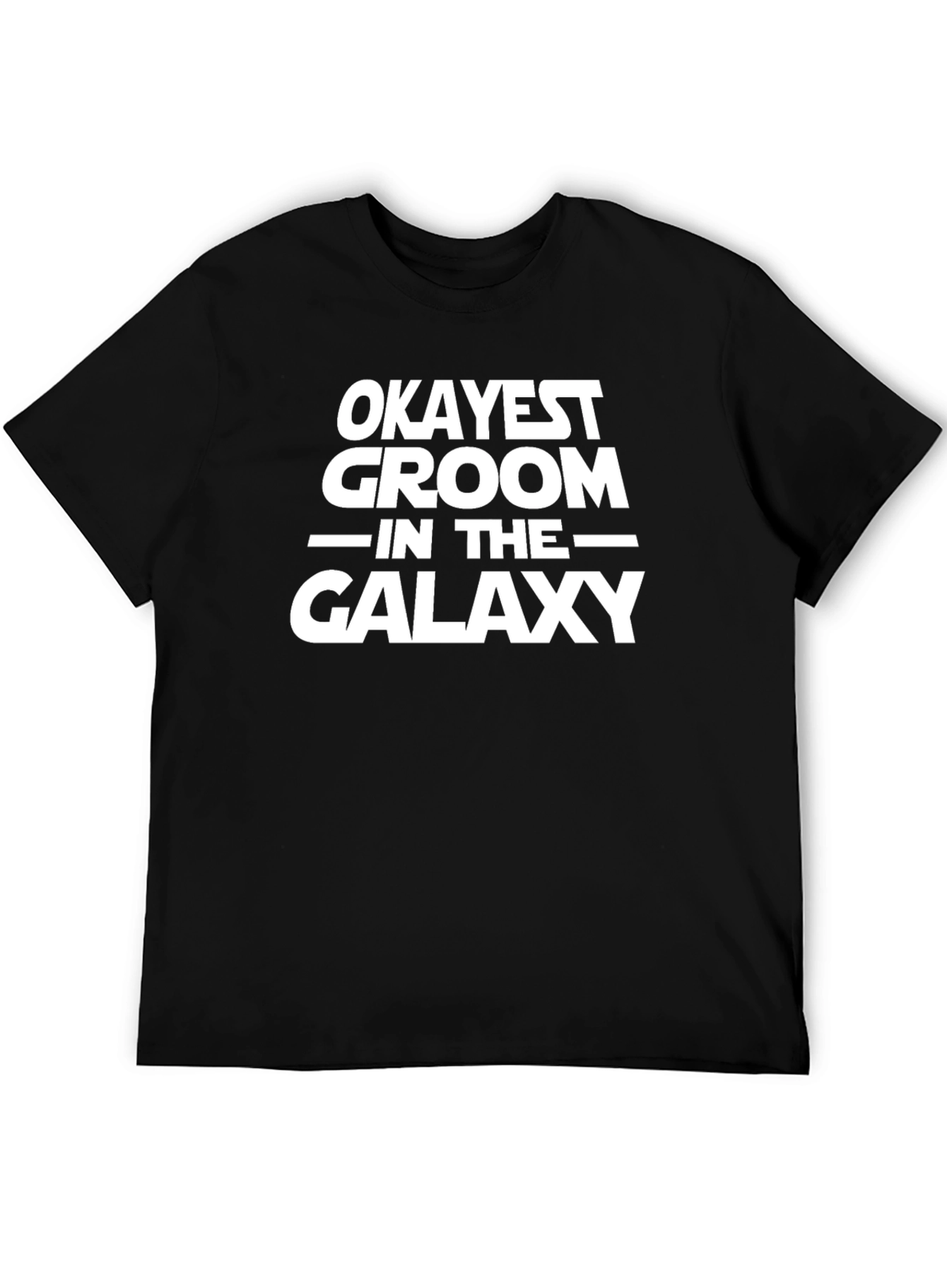 Okayest Groom in the Galaxy T-Shirt