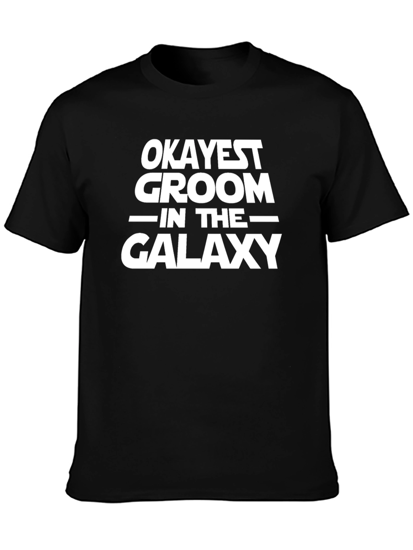 Okayest Groom in the Galaxy T-Shirt