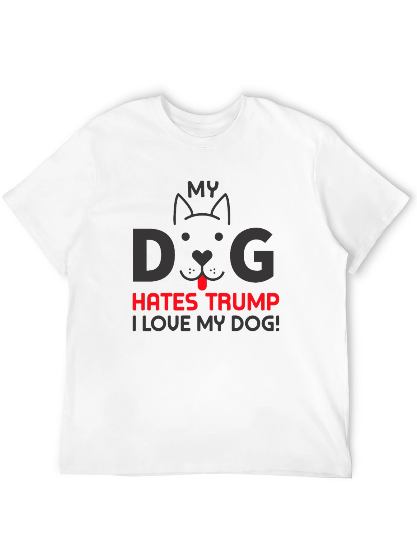 My Dog Hates Trump T-Shirt - Political Statement Tee