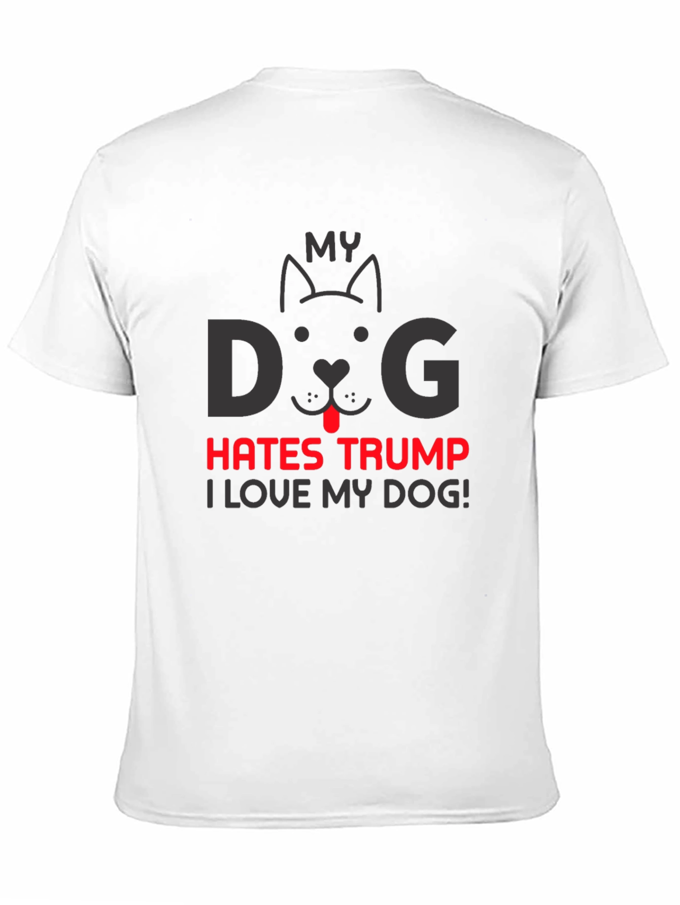 My Dog Hates Trump T-Shirt - Political Statement Tee