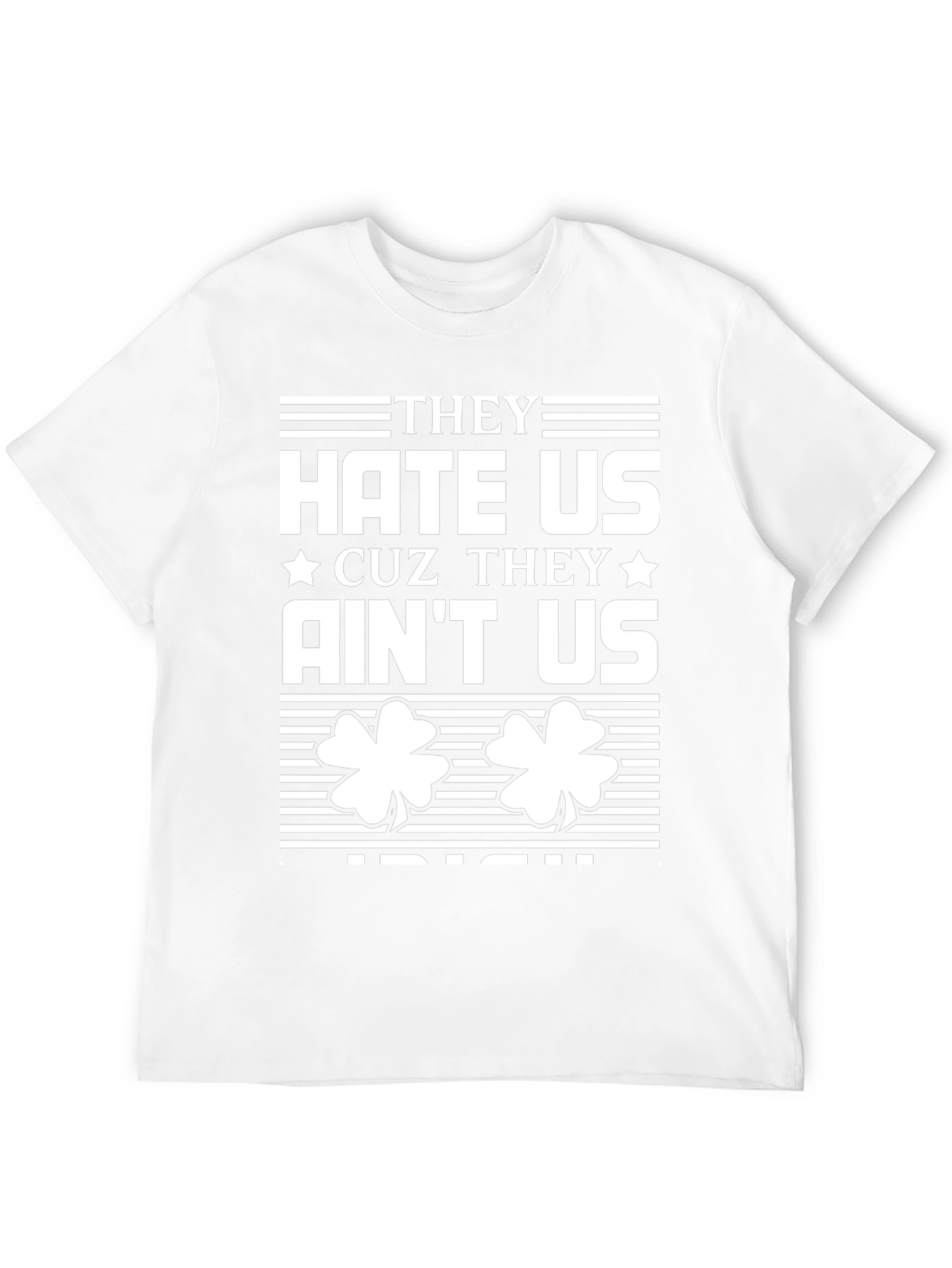 They Hate Us Cuz They Aint Us Irish T-Shirt